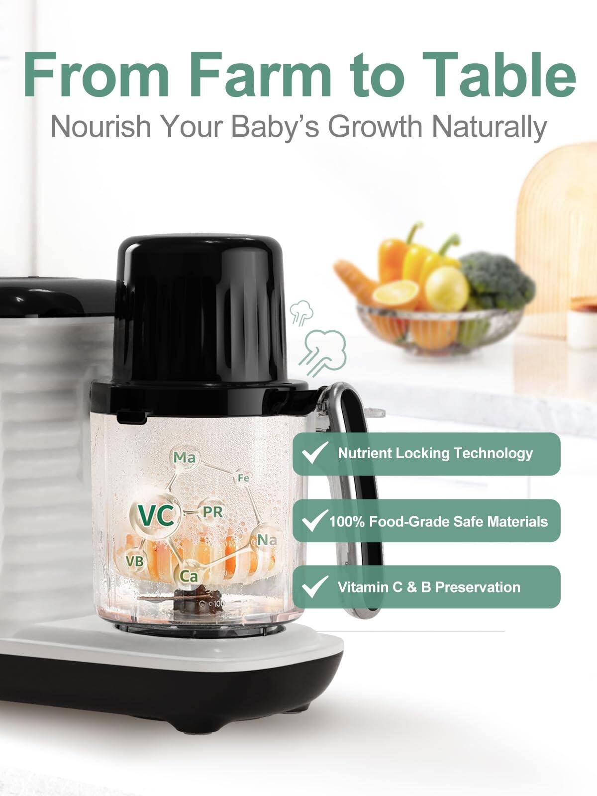 From Farm to Table  
Nourish Your Baby's Growth Naturally  

- Nutrient Locking Technology  
- 100% Food-Grade Safe Materials  
- Vitamin C & B Preservation  

Ma Fe VC PR VB Ca Na