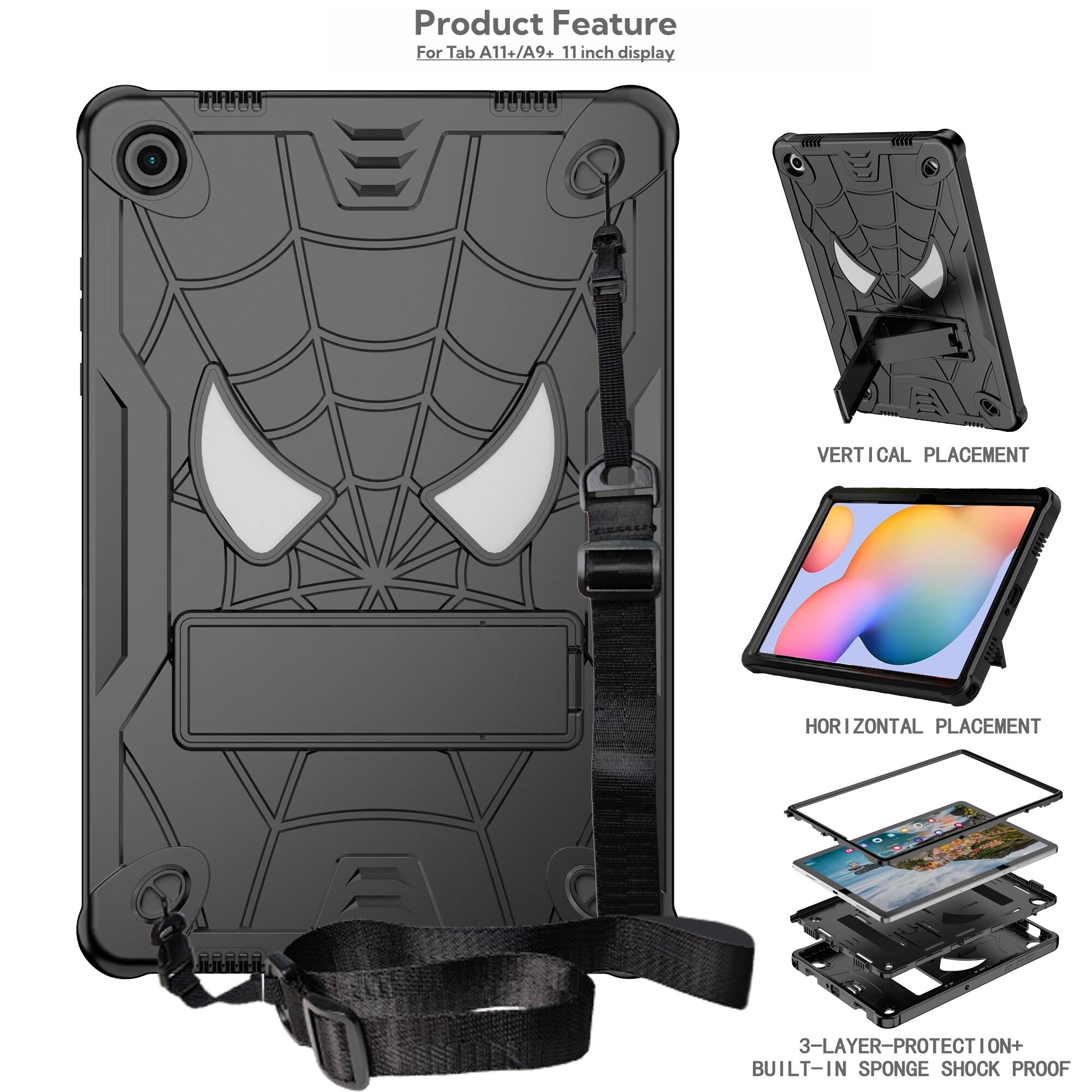 Product Feature  
For Tab A11+/A9+  
11 inch display  
VERTICAL PLACEMENT  
HORIZONTAL PLACEMENT  
3-LAYER-PROTECTION+  
BUILT-IN SPONGE SHOCK PROOF