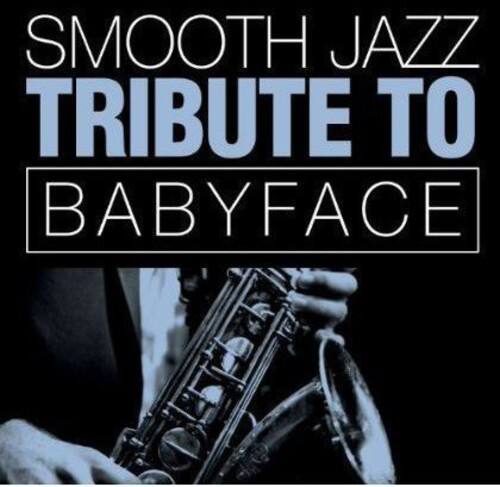 SMOOTH JAZZ  
TRIBUTE TO  
BABYFACE