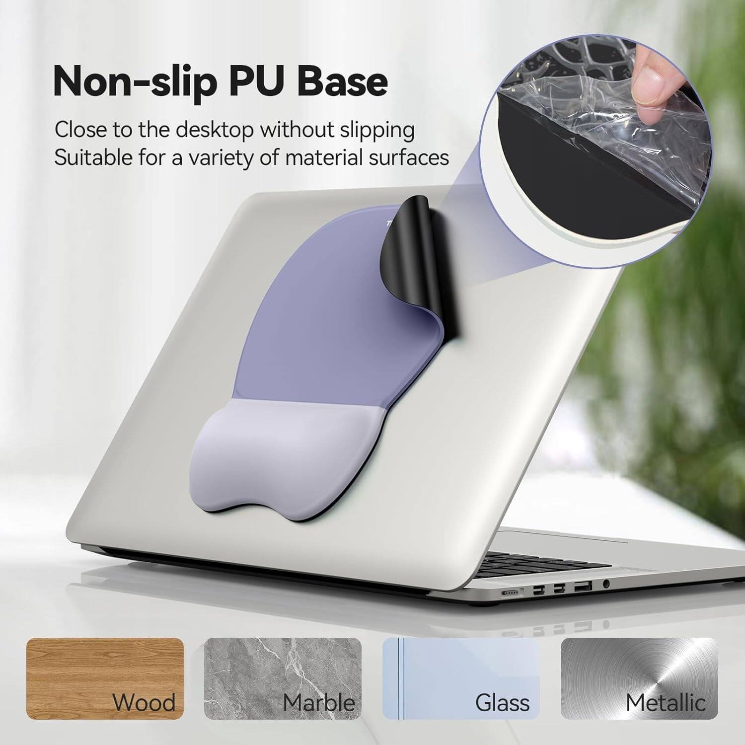 Non-slip PU Base  
Close to the desktop without slipping  
Suitable for a variety of material surfaces  
COMILY  
Wood  
Marble  
Glass  
Metallic