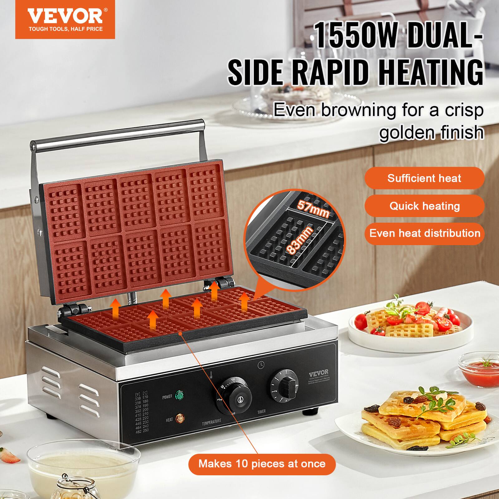 VEVOR TOUGH TOOLS, HALF PRICE

1550W DUAL-SIDE RAPID HEATING
Even browning for a crisp golden finish

57mm 83mm

Sufficient heat
Quick heating
Even heat distribution

VEVOR

POWER HEAT
TEMPERATURE

Makes 10 pieces at once