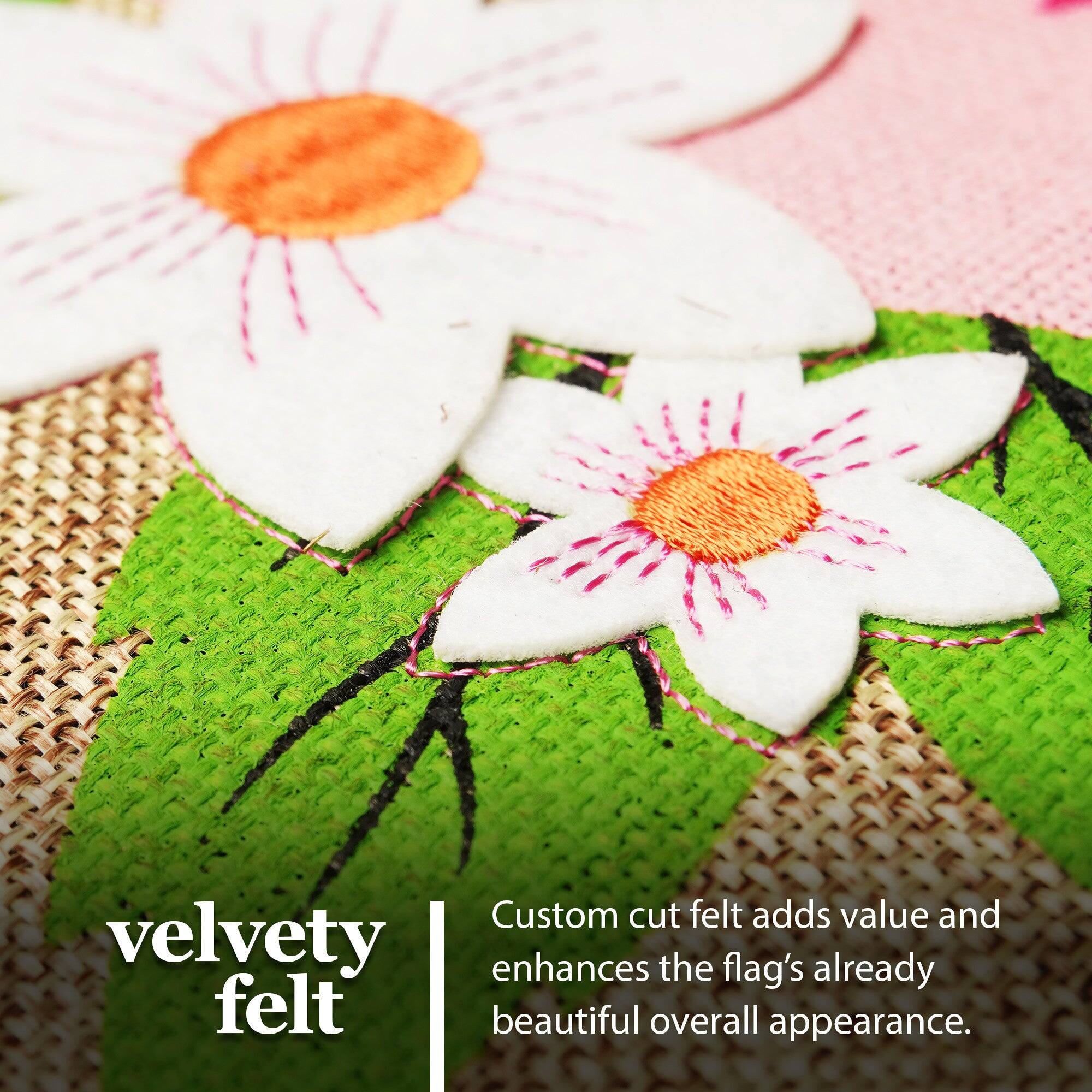 Custom cut felt adds value and enhances the flag's already beautiful overall appearance.