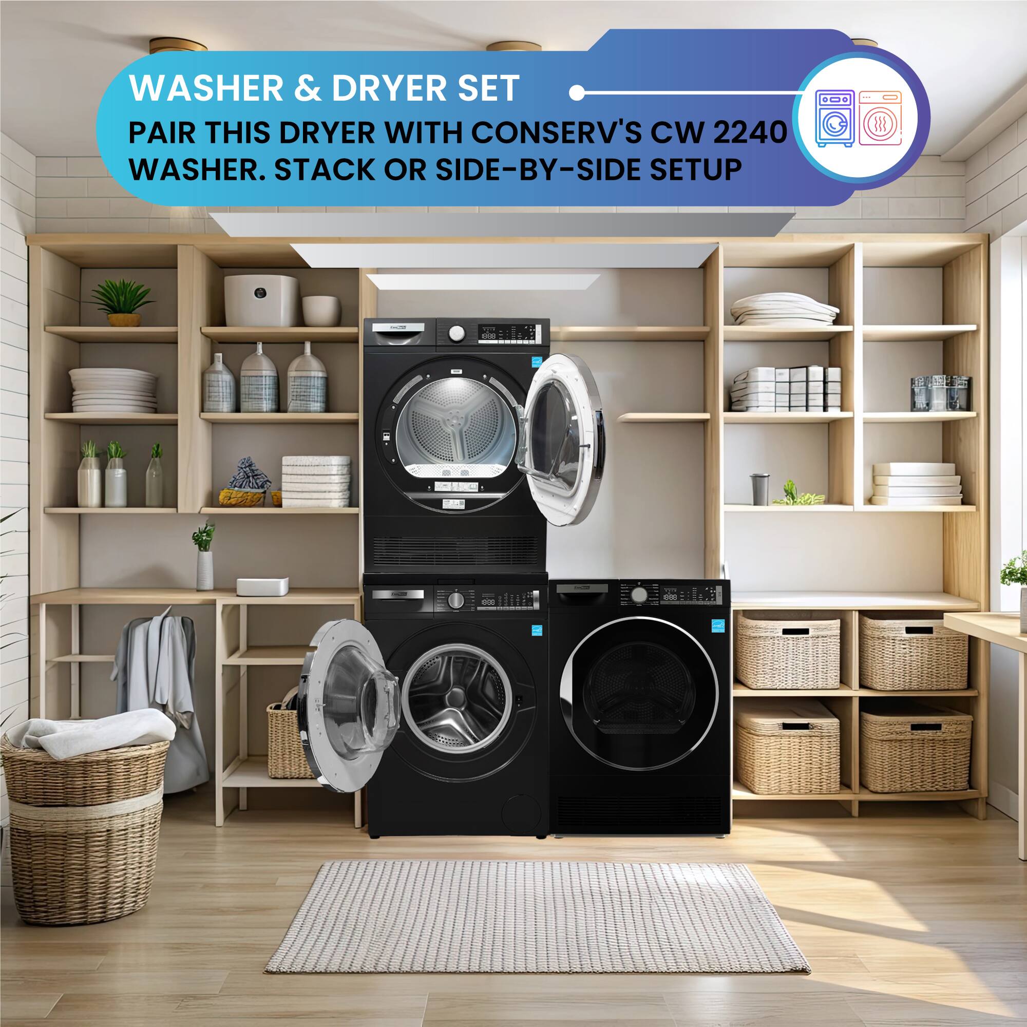 WASHER & DRYER SET  
PAIR THIS DRYER WITH CONSERV'S CW 2240 WASHER. STACK OR SIDE-BY-SIDE SETUP
