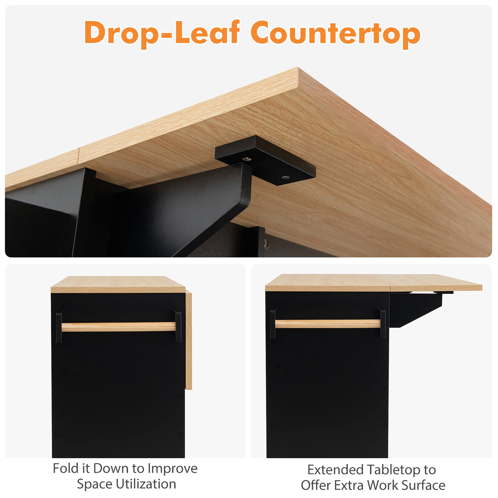 Drop-Leaf Countertop

Fold it Down to Improve Space Utilization

Extended Tabletop to Offer Extra Work Surface