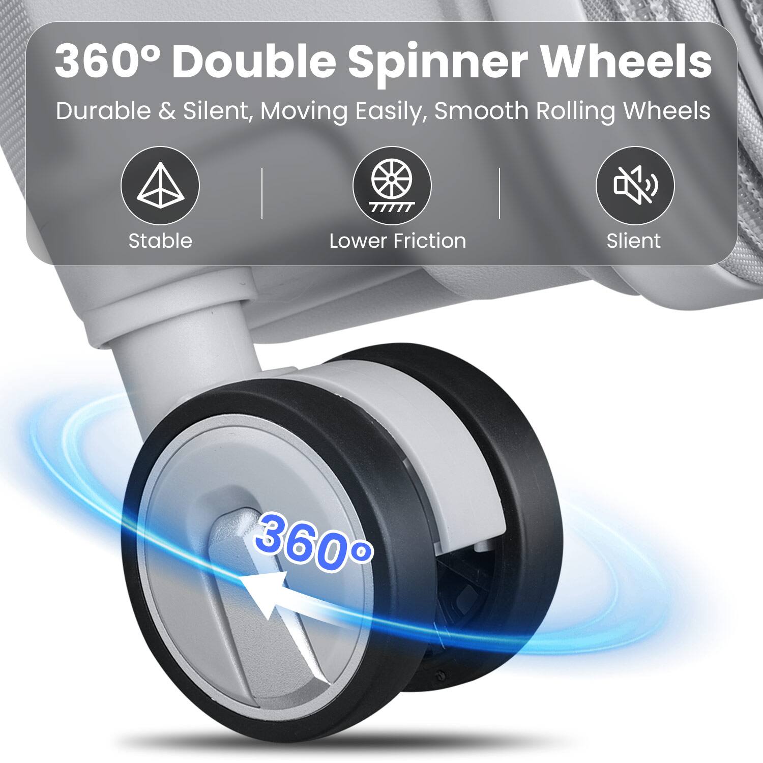 360° Double Spinner Wheels  
Durable & Silent, Moving Easily, Smooth Rolling Wheels  

- Stable  
- Lower Friction  
- Silent  

360°
