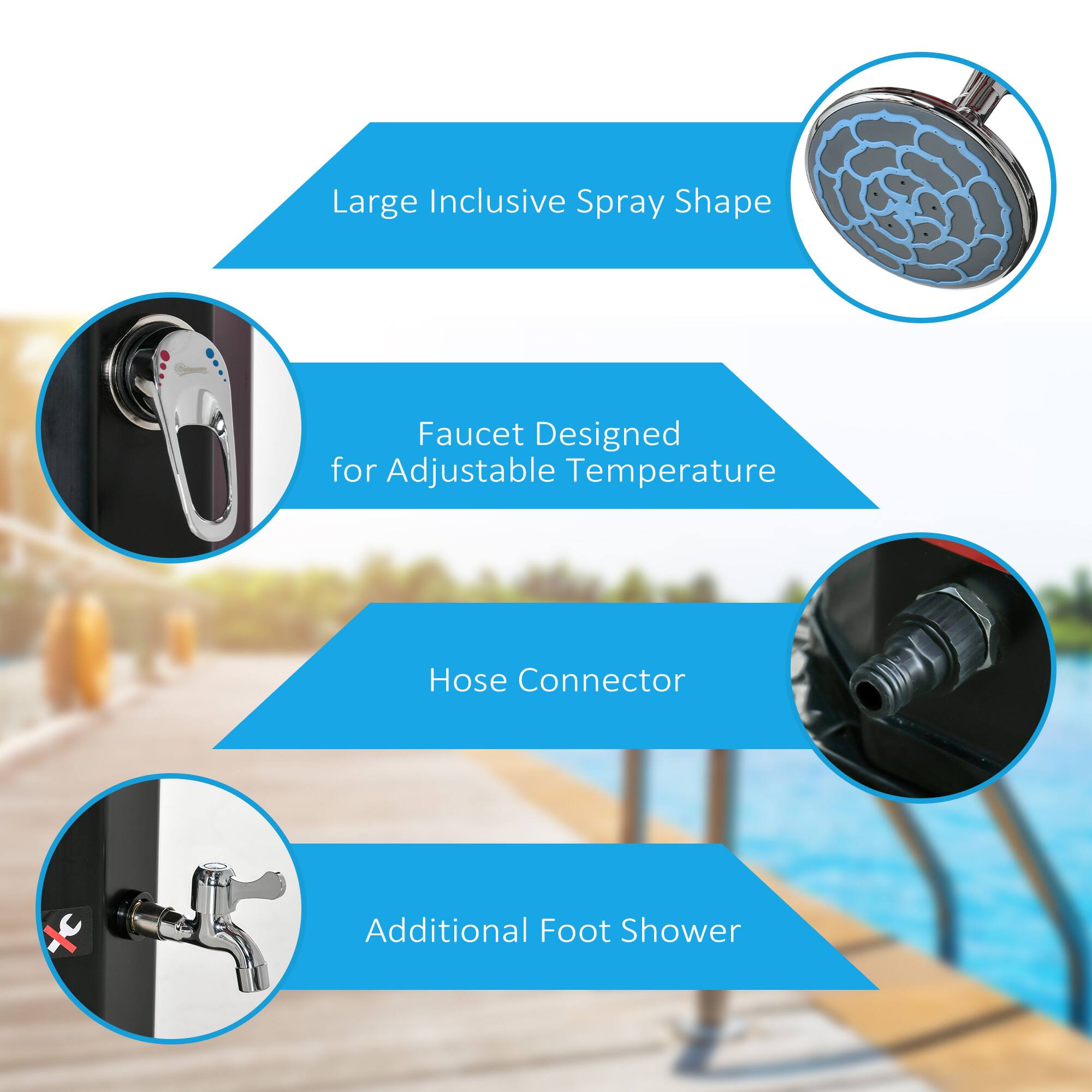 Large Inclusive Spray Shape  
Faucet Designed for Adjustable Temperature  
Hose Connector  
Additional Foot Shower