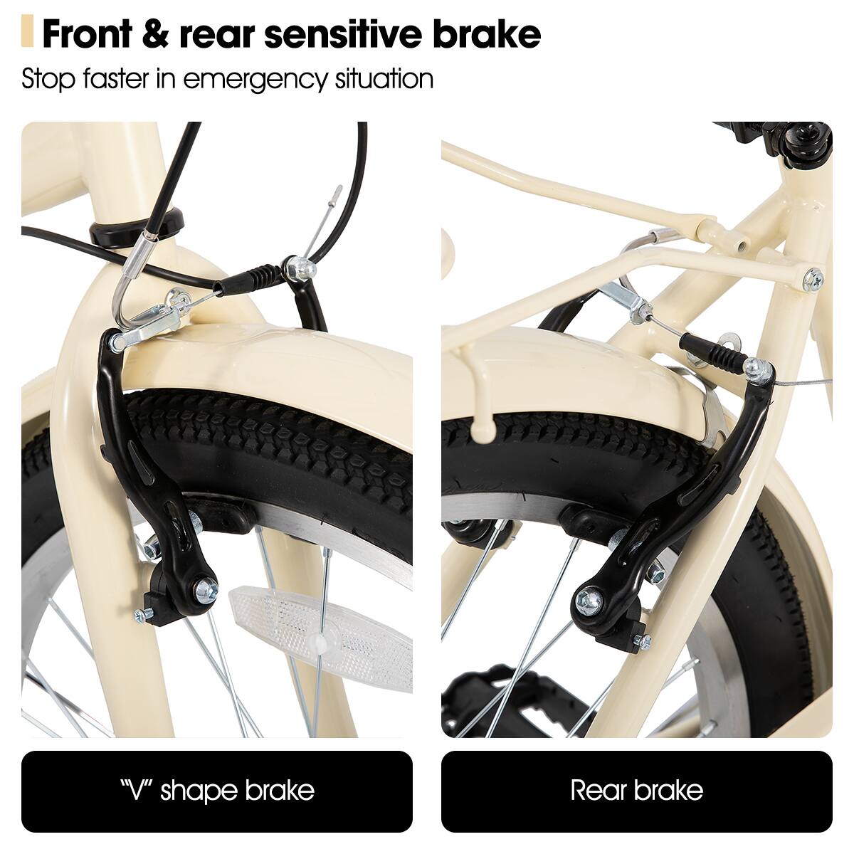 Front & rear sensitive brake  
Stop faster in emergency situation  

"V" shape brake  
Rear brake