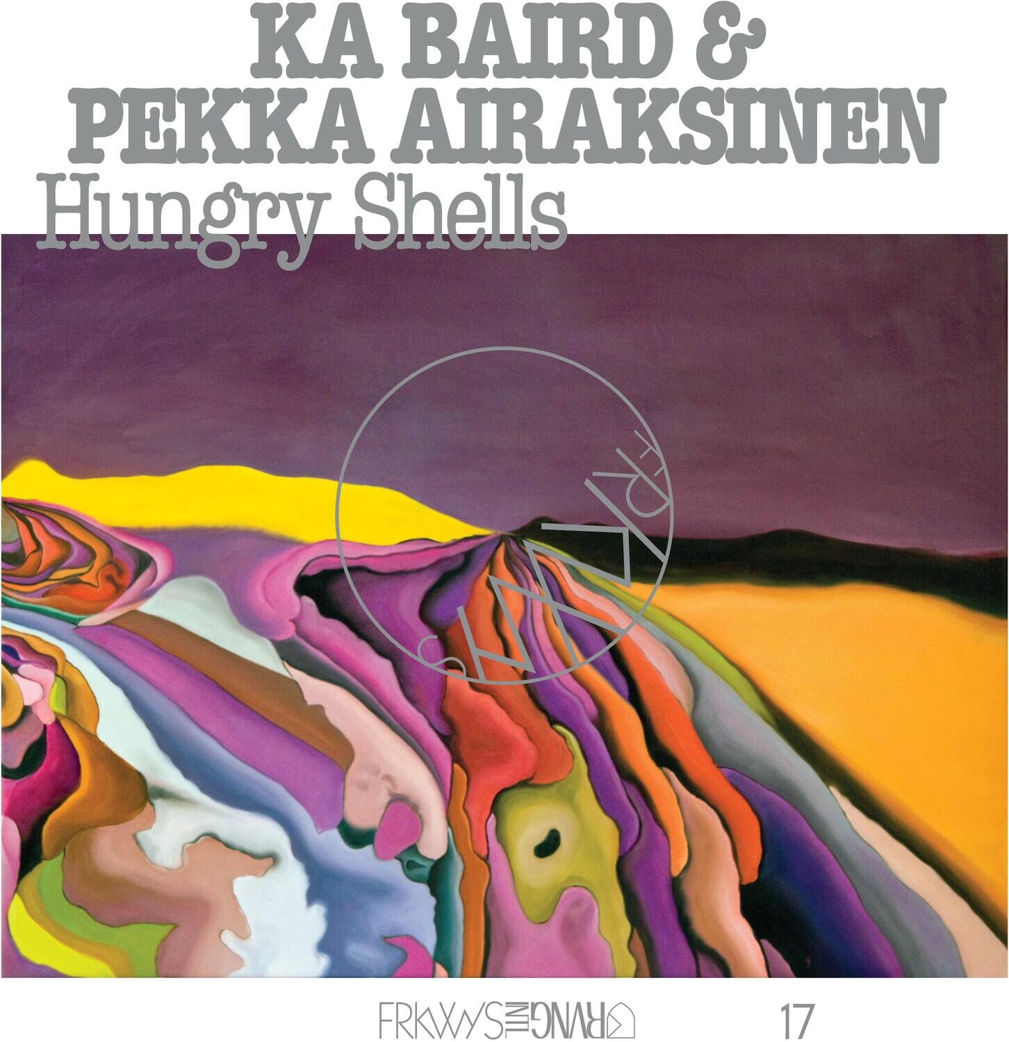 KA BAIRD & PEKKA AIRAKSINEN  
Hungry Shells  

FRKWYS ONAH  
17