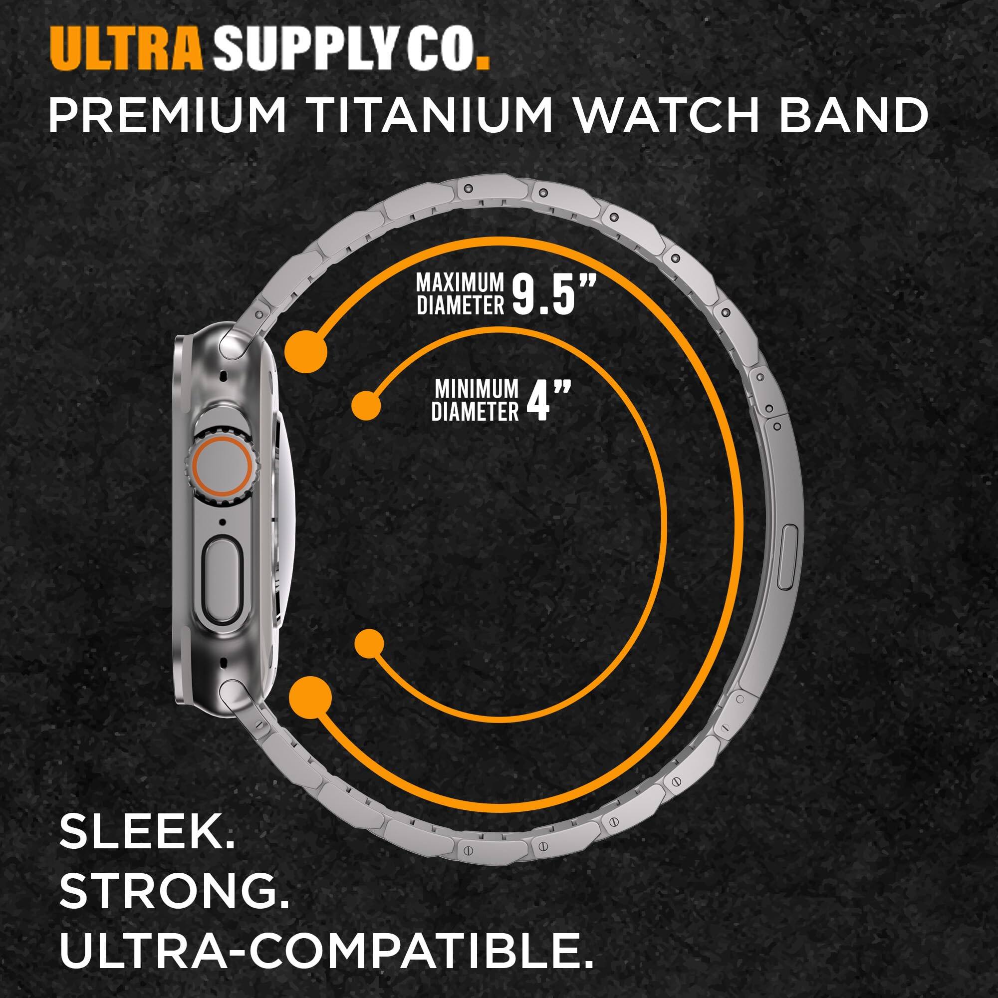 ULTRA SUPPLY CO. PREMIUM TITANIUM WATCH BAND  
MAXIMUM DIAMETER 9.5"  
MINIMUM DIAMETER 4"  
SLEEK. STRONG. ULTRA-COMPATIBLE.