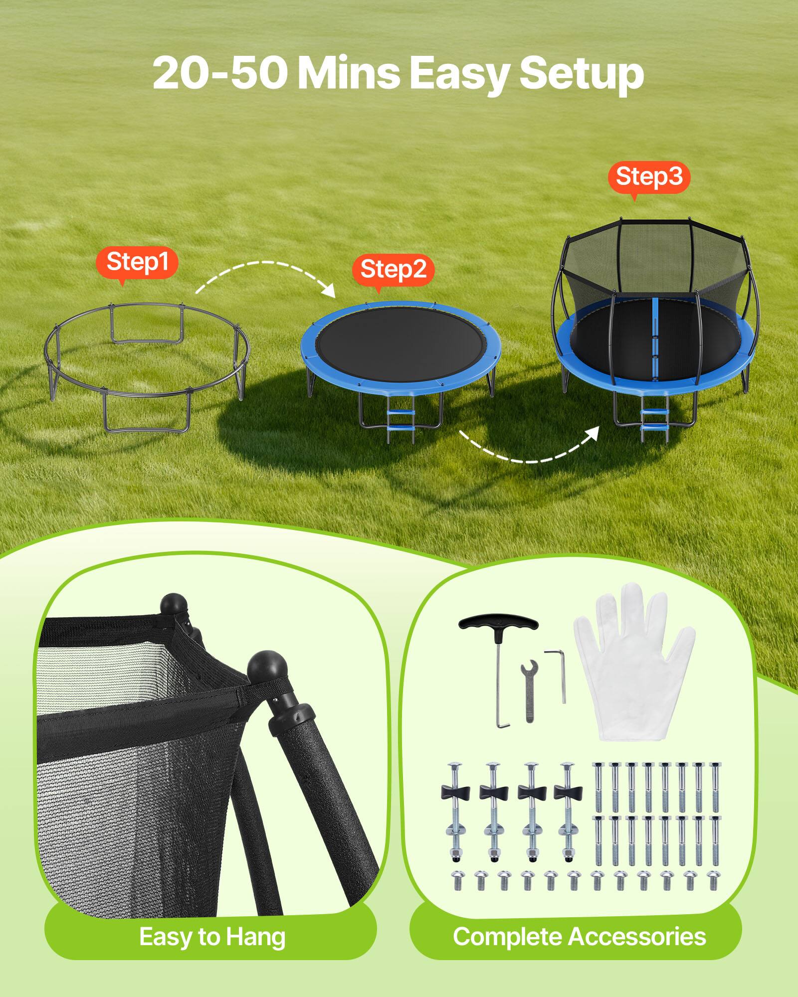 20-50 Mins Easy Setup  
Step 1  
Step 2  
Step 3  
ETAM  
Easy to Hang  
Complete Accessories