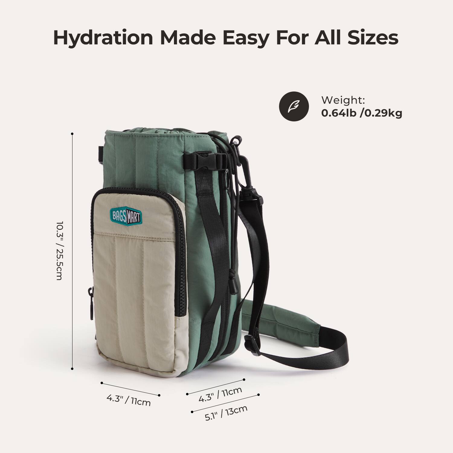 Hydration Made Easy For All Sizes

Weight: 0.64lb / 0.29kg

10.3" / 25.5cm

4.3" / 11cm

4.3" / 11cm

5.1" / 13cm