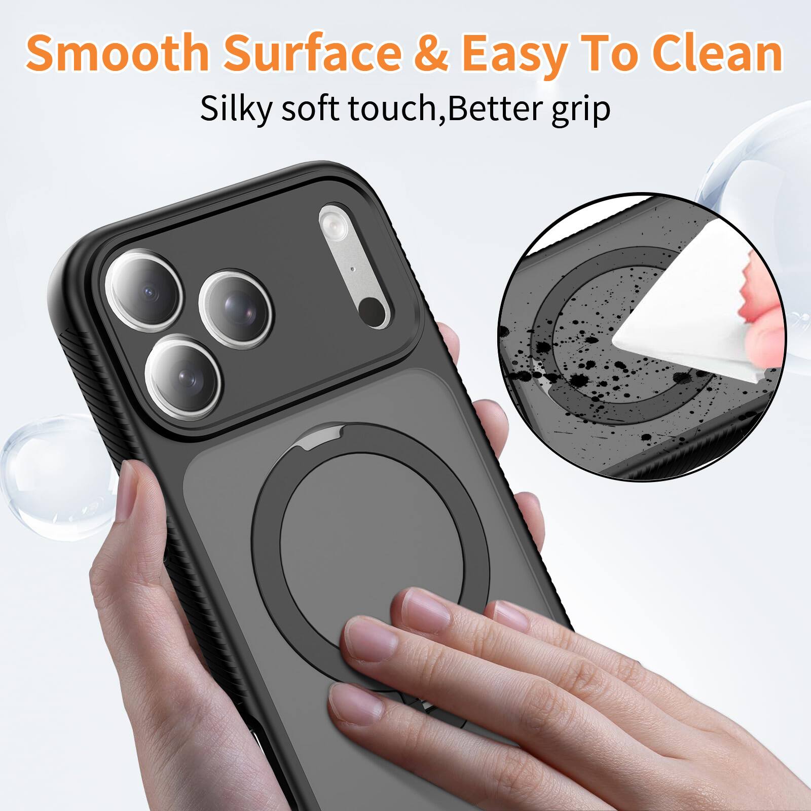 Smooth Surface & Easy To Clean  
Silky soft touch, Better grip