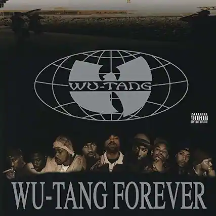 WU-TANG FOREVER
PARENTAL ADVISORY EXPLICIT CONTENT