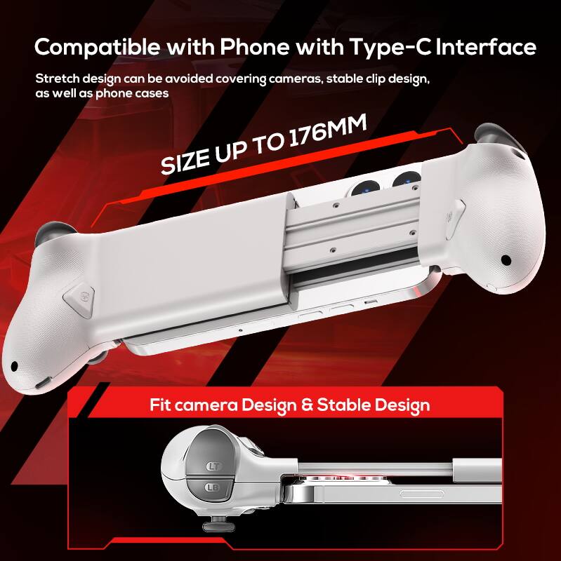 Compatible with Phone with Type-C Interface  
Stretch design can be avoided covering cameras, stable clip design, as well as phone cases  
SIZE UP TO 176MM  
Fit camera Design & Stable Design