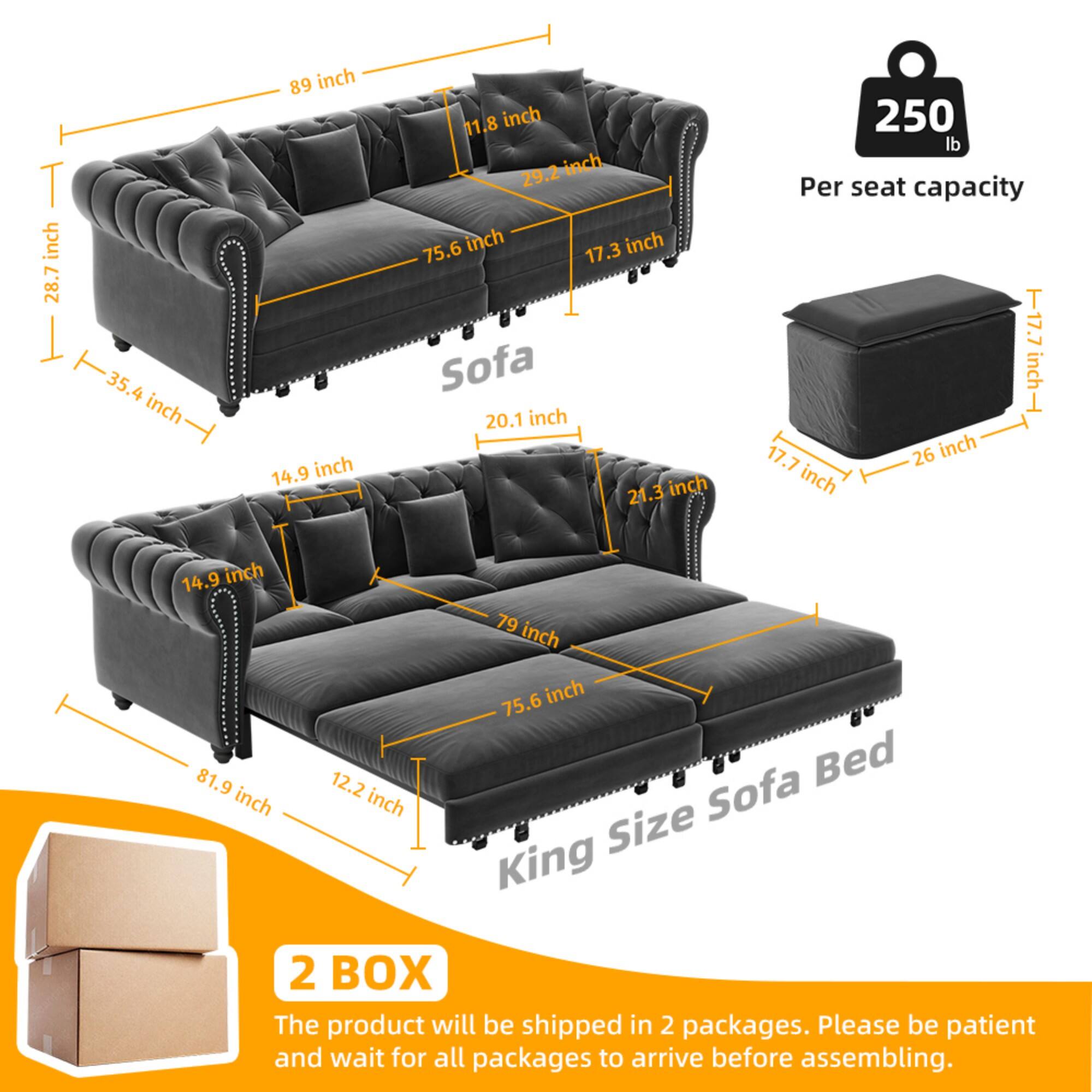 - T inch 28.7 inch 35.4 inch 89 inch 14.9 inch 11.8 inch 29.2 inch 75.6 inch .3. inch 17. Sofa 20.1 inch 21.3 inch 250 lb Per seat capacity T17. inch 17.7 26 inch inch 14.9 inch 79 inch 75.6 inch 81.9 12.2 Bed inch inch Size Sofa King 2 BOX

- The product will be shipped in 2 packages. Please be patient and wait for all packages to arrive before assembling.