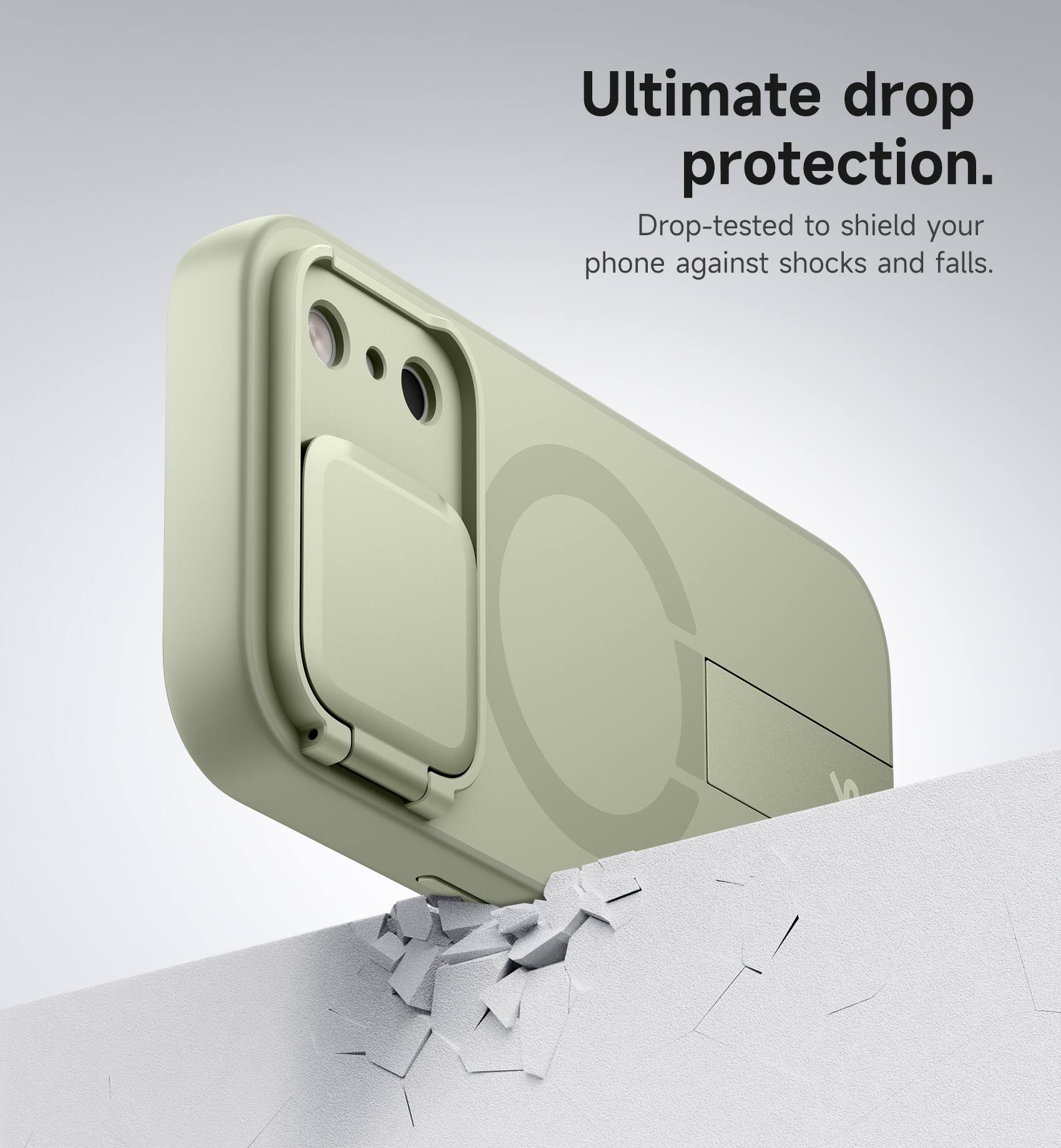Ultimate drop protection.  
Drop-tested to shield your phone against shocks and falls.