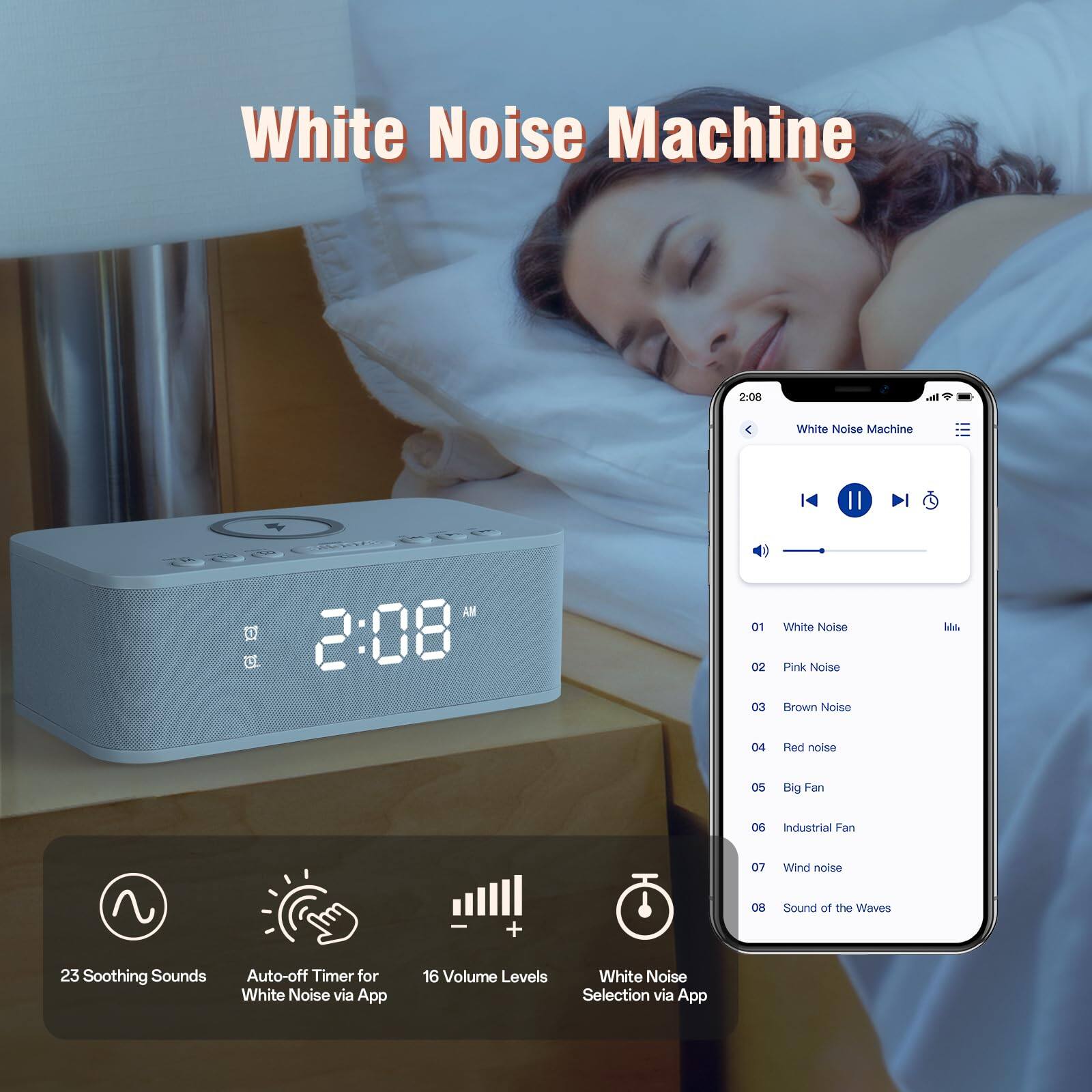 White Noise Machine

2:08

23 Soothing Sounds
Auto-off Timer for White Noise via App
16 Volume Levels
White Noise Selection via App

01 White Noise
02 Pink Noise
03 Brown Noise
04 Red Noise
05 Big Fan
06 Industrial Fan
07 Wind Noise
08 Sound of the Waves
