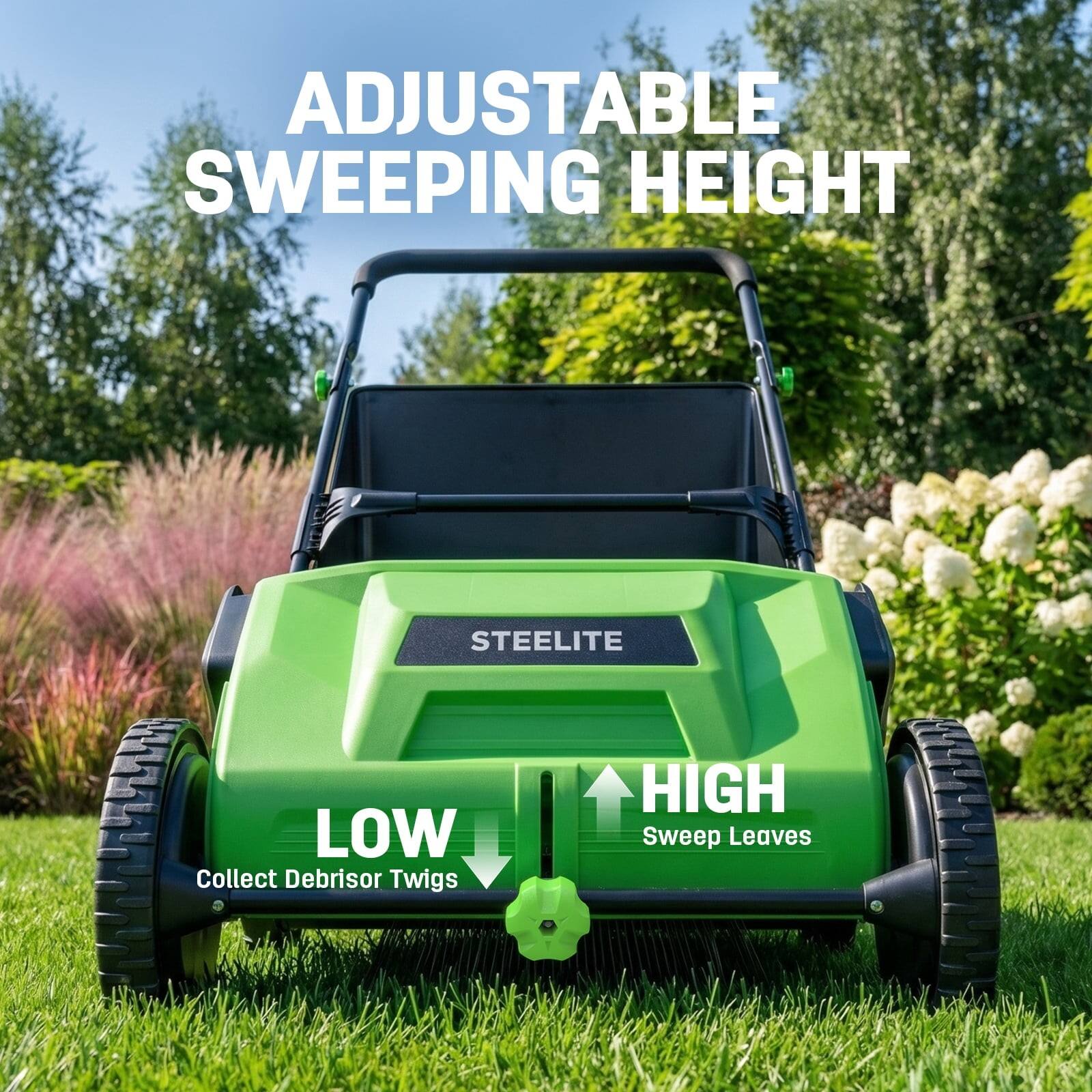 ADJUSTABLE SWEEPING HEIGHT

STEELITE

LOW
Collect Debris or Twigs

HIGH
Sweep Leaves