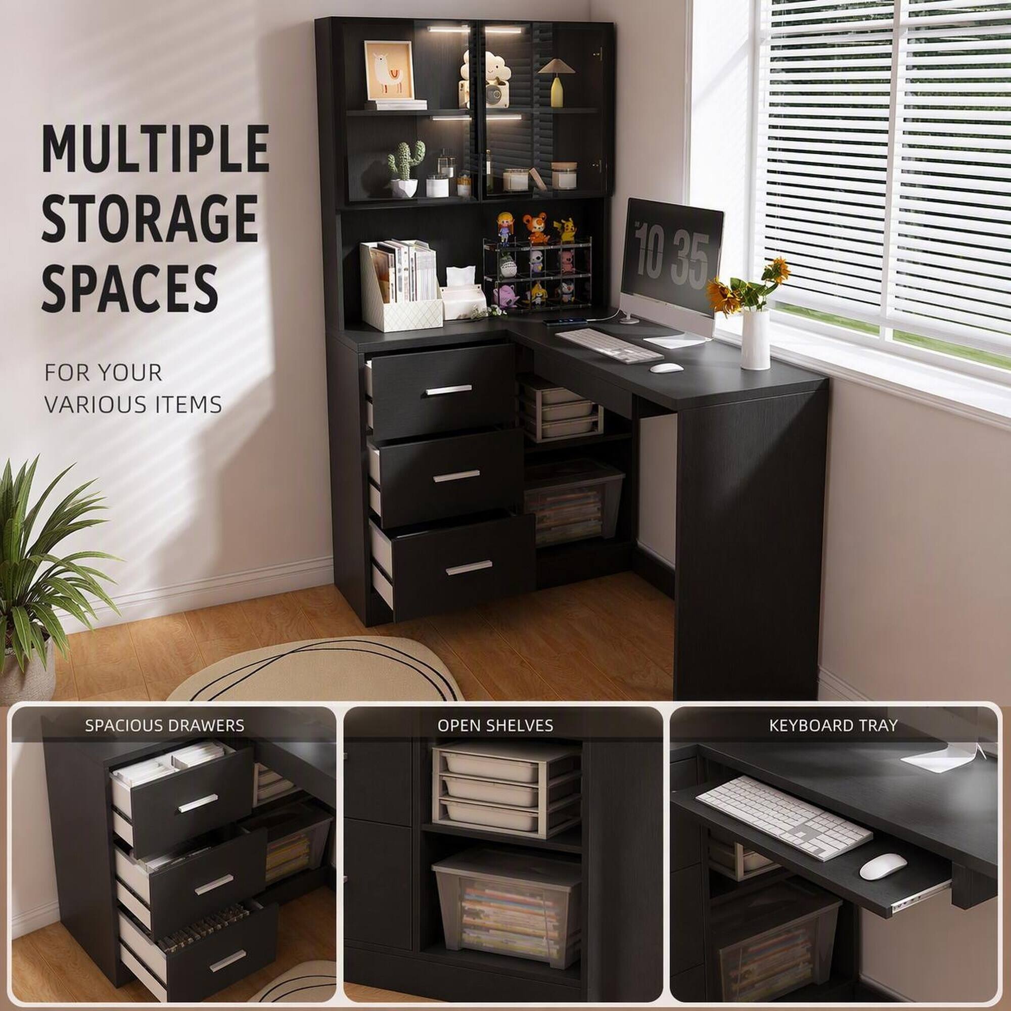 MULTIPLE STORAGE SPACES  
FOR YOUR VARIOUS ITEMS  

10 35  

SPACIOUS DRAWERS  
OPEN SHELVES  
KEYBOARD TRAY