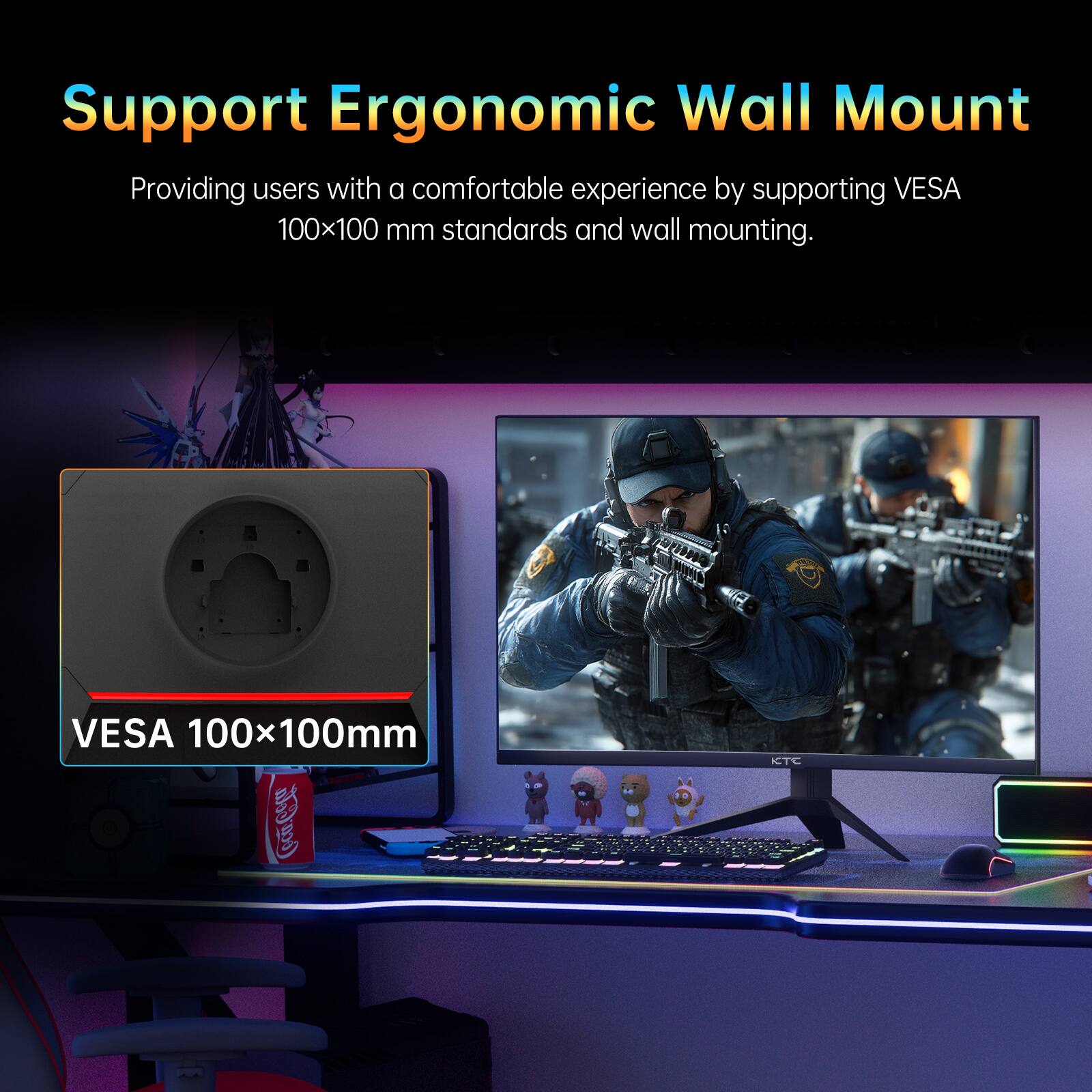 Support Ergonomic Wall Mount  
Providing users with a comfortable experience by supporting VESA 100x100 mm standards and wall mounting.  
VESA 100x100mm