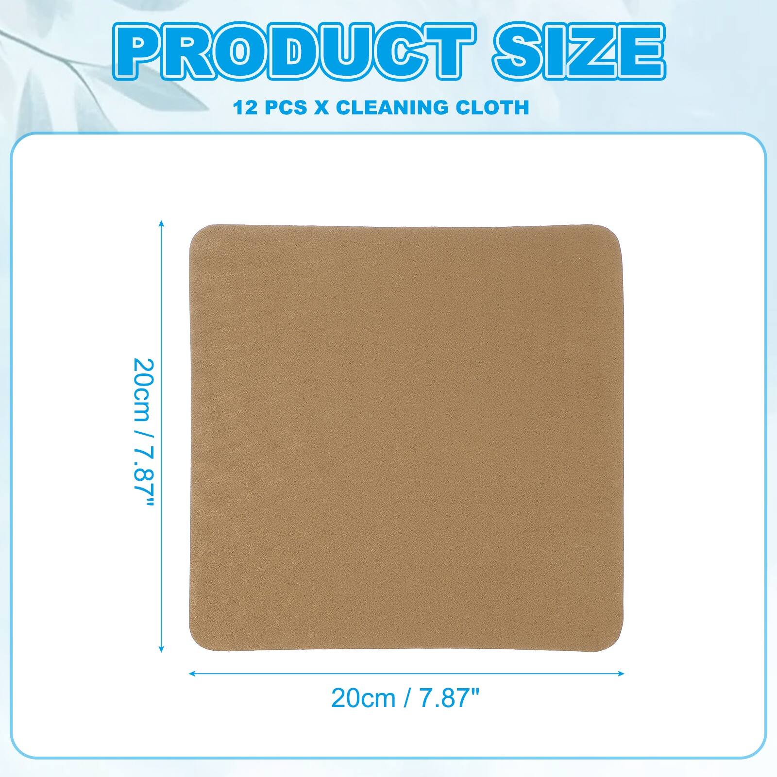 PRODUCT SIZE  
12 PCS X CLEANING CLOTH  
20cm / 7.87"