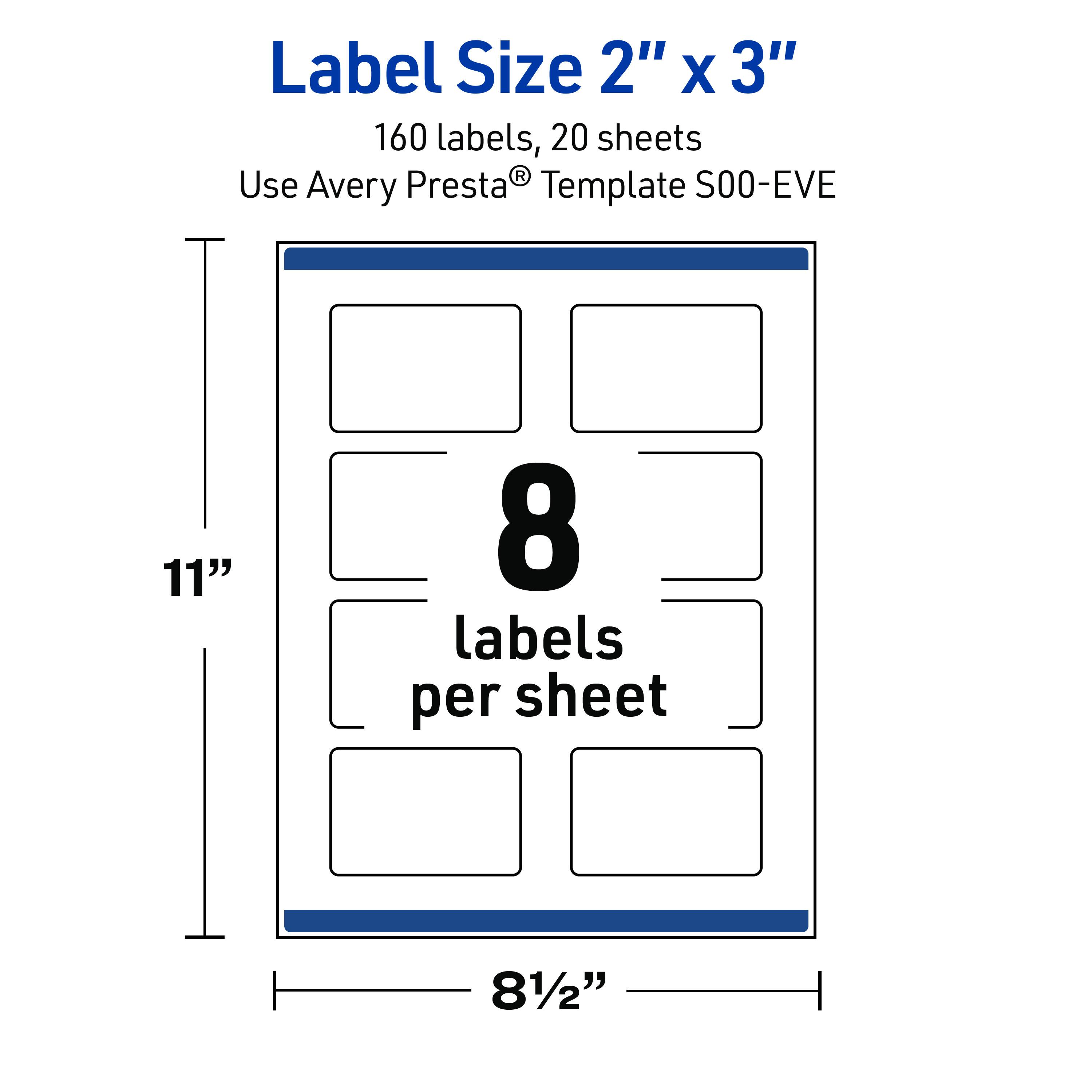 Label Size 2" X 3"  
160 labels, 20 sheets  
Use Avery Presta® Template S00-EVE  
11"  
8 labels per sheet  
8½"