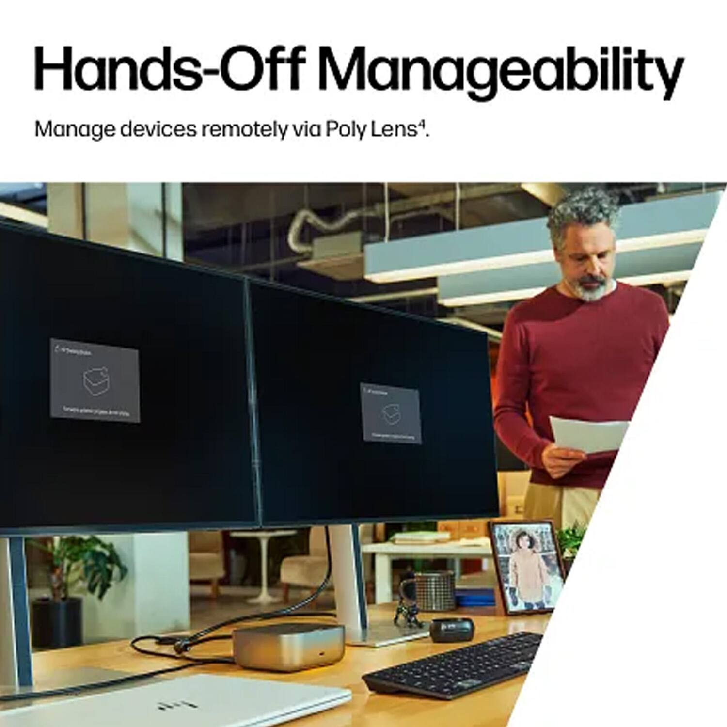 Hands-Off Manageability  
Manage devices remotely via Poly Lens⁴.