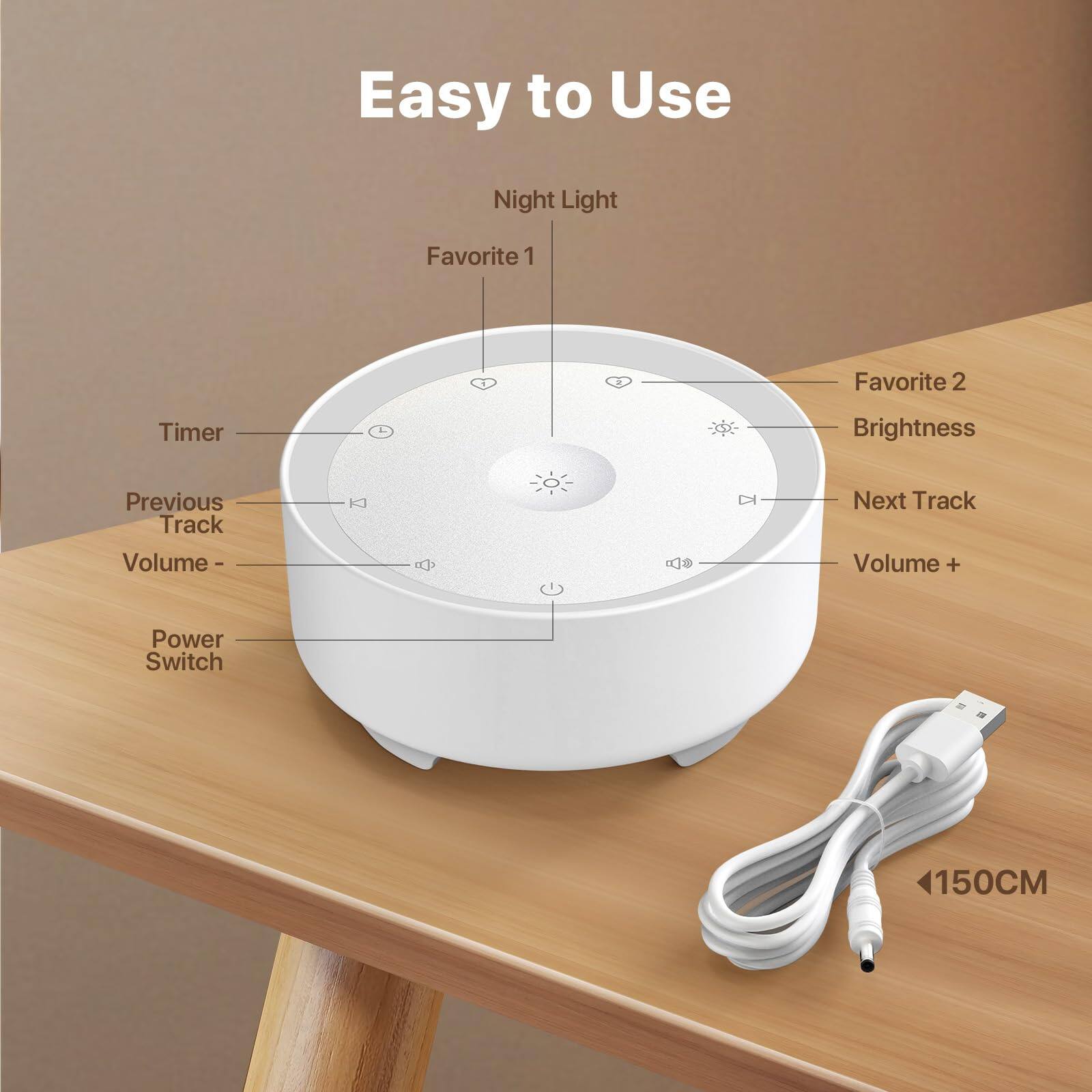 Easy to Use

- Night Light
- Favorite 1
- Timer
- Previous Track
- Volume -
- Power Switch
- Favorite 2
- Brightness
- Next Track
- Volume +
- 150CM