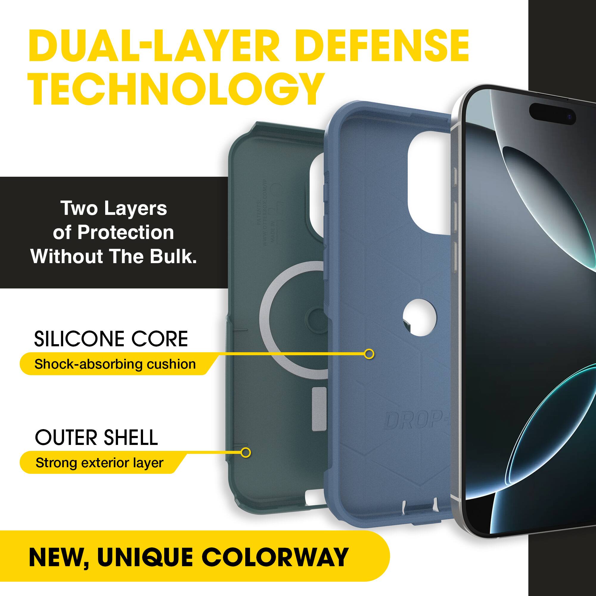 DUAL-LAYER DEFENSE TECHNOLOGY  
Two Layers of Protection Without The Bulk.

SILICONE CORE  
Shock-absorbing cushion

OUTER SHELL  
Strong exterior layer

NEW, UNIQUE COLORWAY