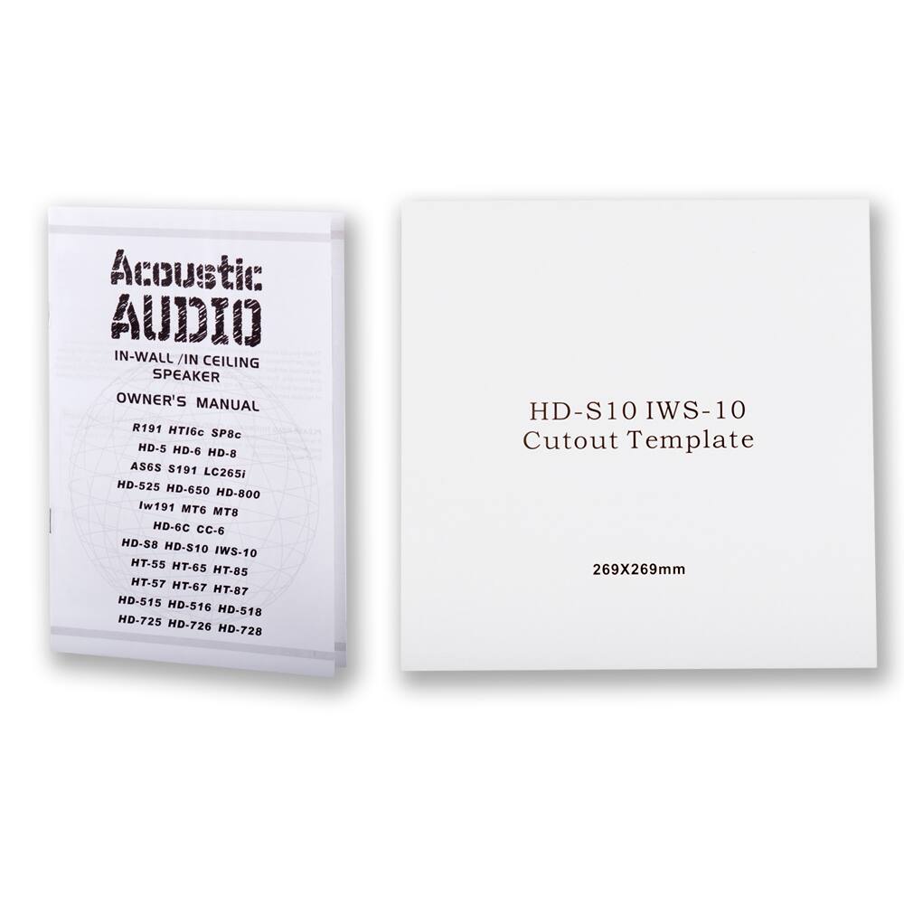 Acoustic AUDIO  
IN-WALL / IN CEILING SPEAKER  
OWNER'S MANUAL  

R191 HT16c SP8c  
HD-5 HD-6 HD-8  
ASGS S191 LC265i  
HD-525 HD-650 HD-800  
Iw191 MT6 MT8  
HD-6C CC-6  
HD-S8 HD-S10 IWS-10  
HT-55 HT-65 HT-85  
HT-57 HT-67 HT-87  
HD-515 HD-516 HD-518  
HD-725 HD-726 HD-728  

HD-S10 IWS-10  
Cutout Template  
269X269mm