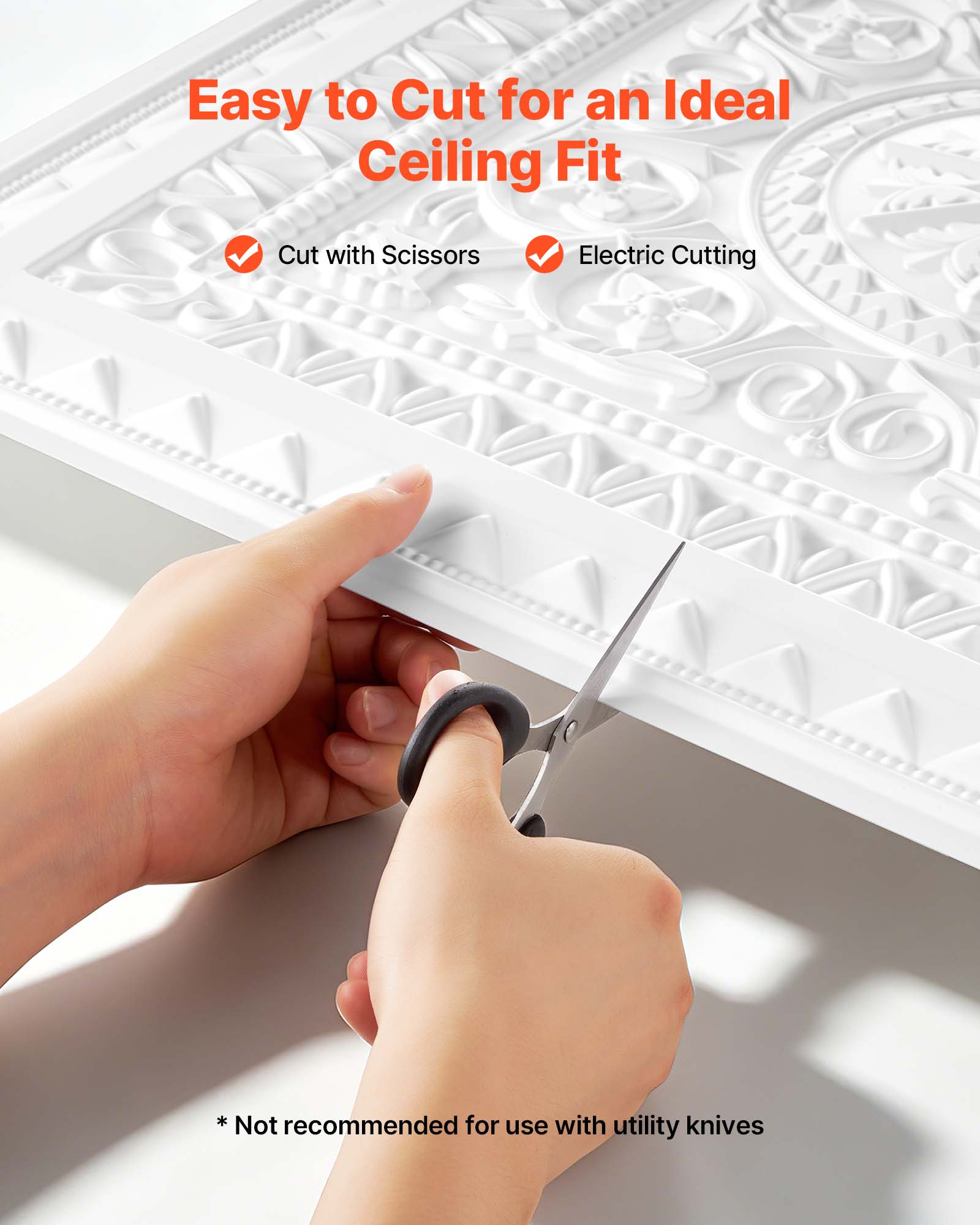 Easy to Cut for an Ideal Ceiling Fit  
Cut with Scissors  
Electric Cutting  
*Not recommended for use with utility knives