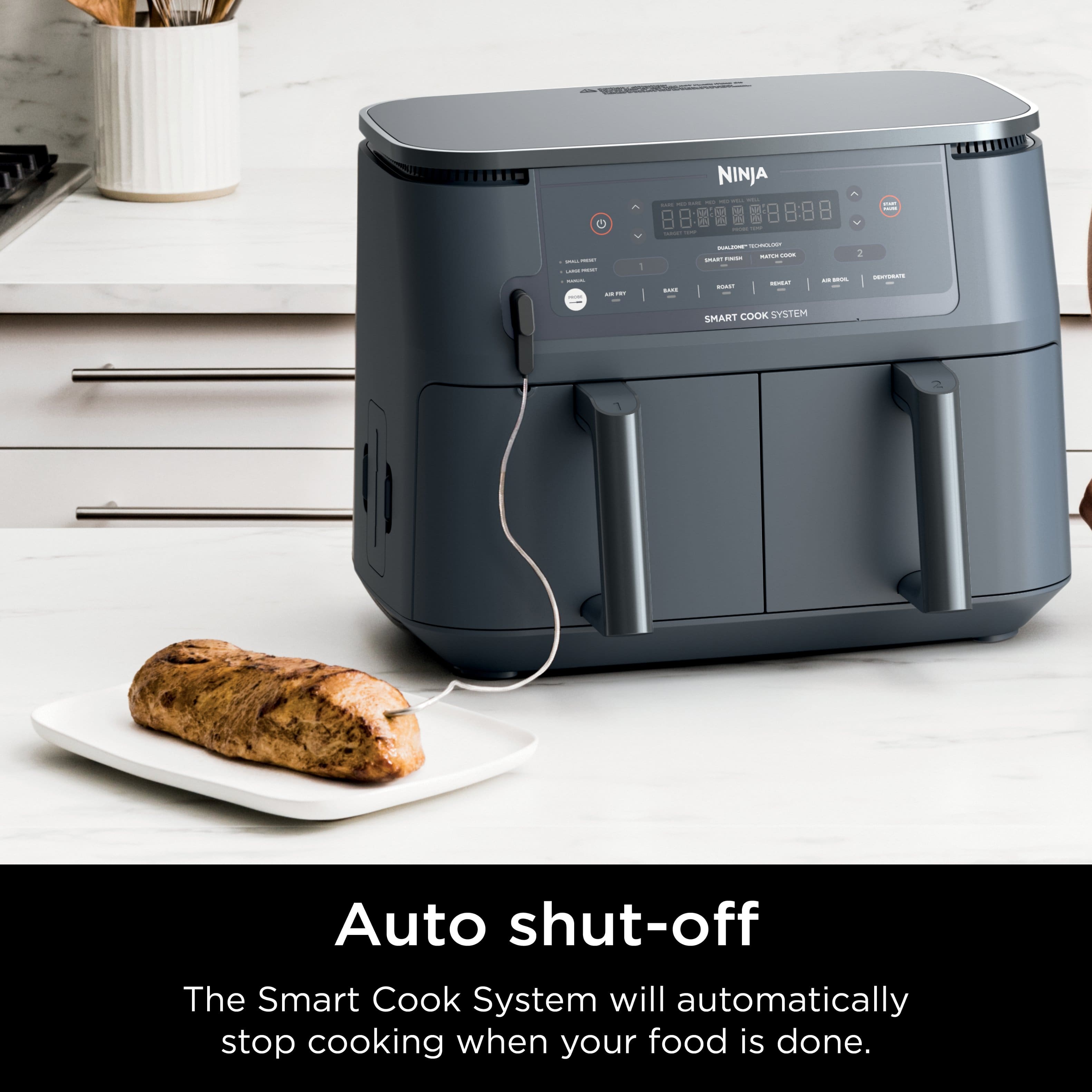 The Smart Cook System will automatically stop cooking when your food is done.
