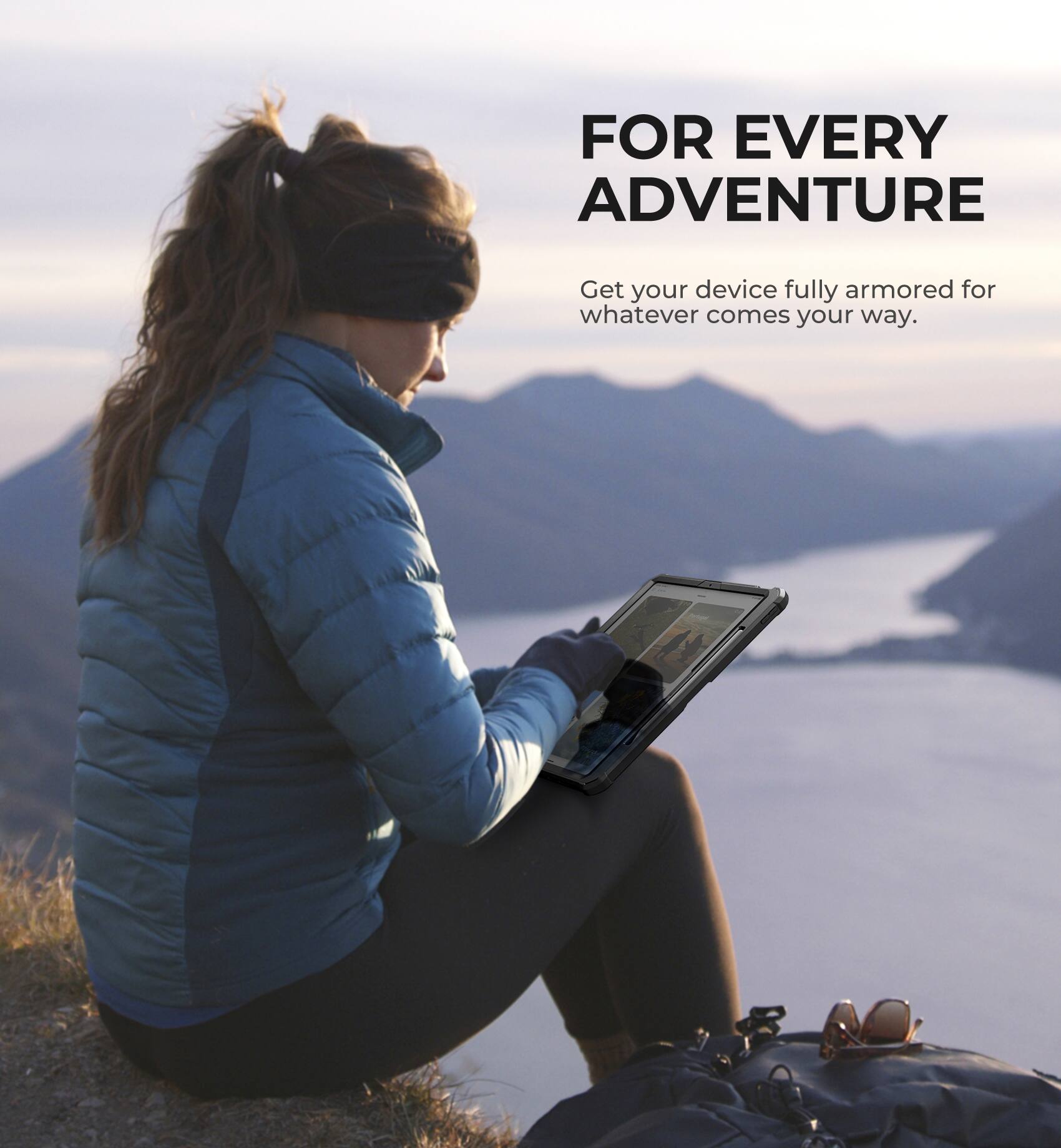 FOR EVERY ADVENTURE

Get your device fully armored for whatever comes your way.