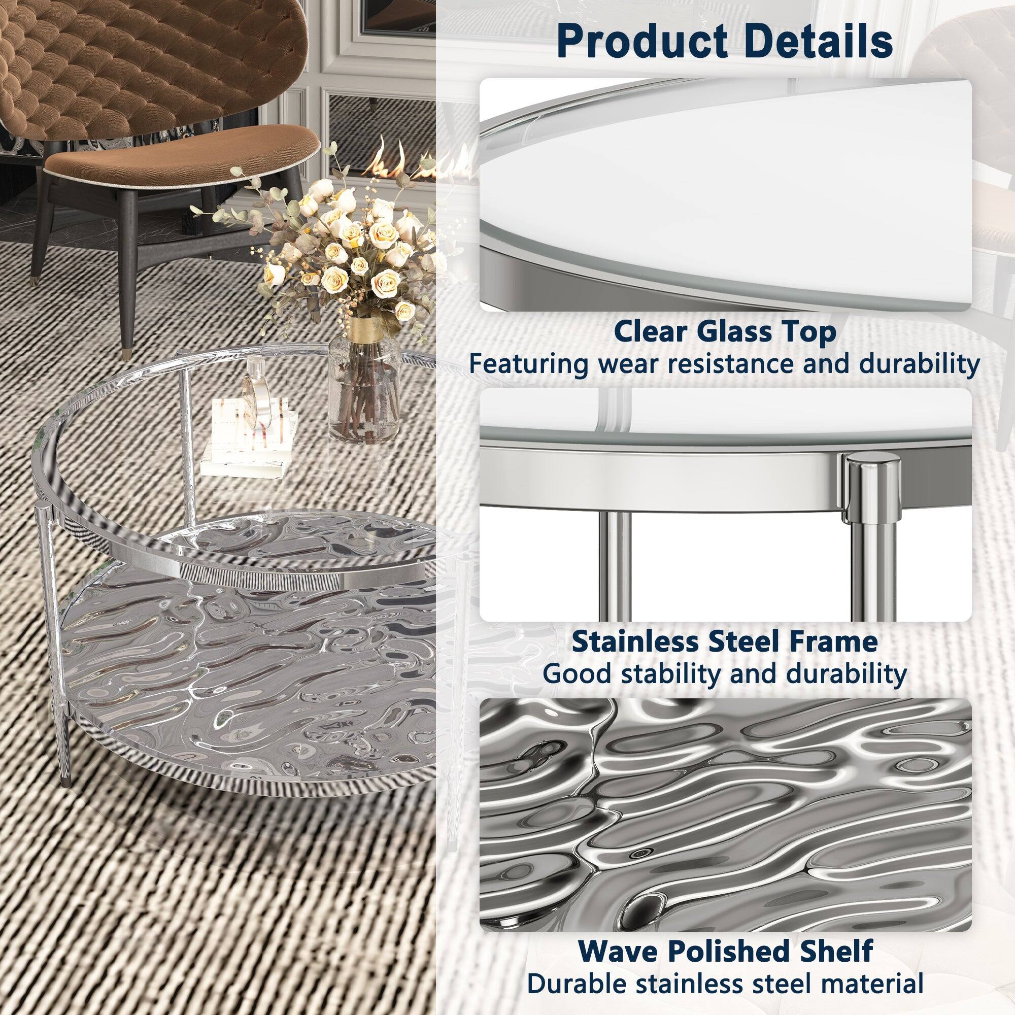 Product Details

- Clear Glass Top
  - Featuring wear resistance and durability

- Stainless Steel Frame
  - Good stability and durability

- Wave Polished Shelf
  - Durable stainless steel material
