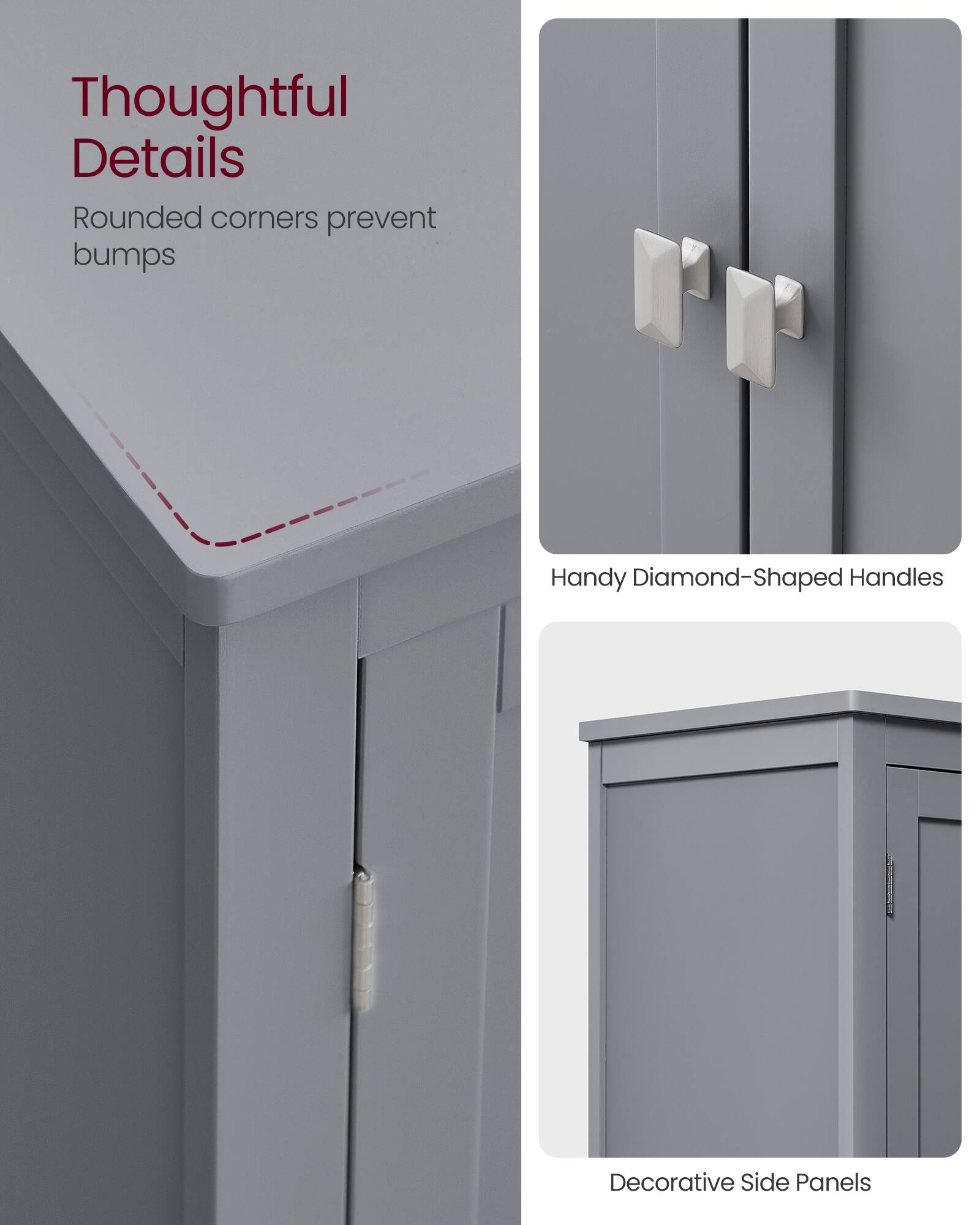 Thoughtful Details  
Rounded corners prevent bumps  
Handy Diamond-Shaped Handles  
Decorative Side Panels