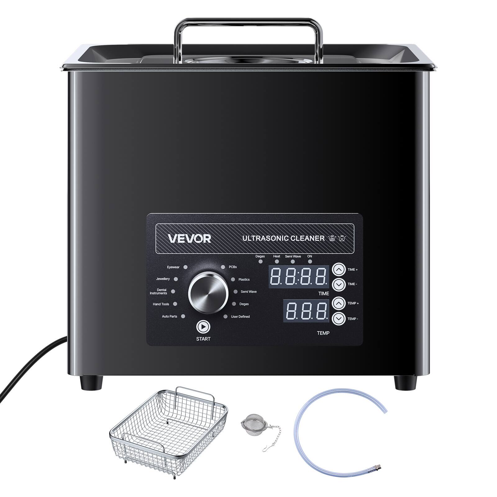 VEVOR  
ULTRASONIC CLEANER  
Eyewear Jewelry Dental Instruments  
PCBs Plastics  
Degas neat Sens Vieve Of 0 0 PCSs  
Servo Wave TIME  
TME. TIME-  
Hand Tools  
Degas  
TUMP+  
AutoParts  
User Defined  
TEMP-  
START  
TEMP