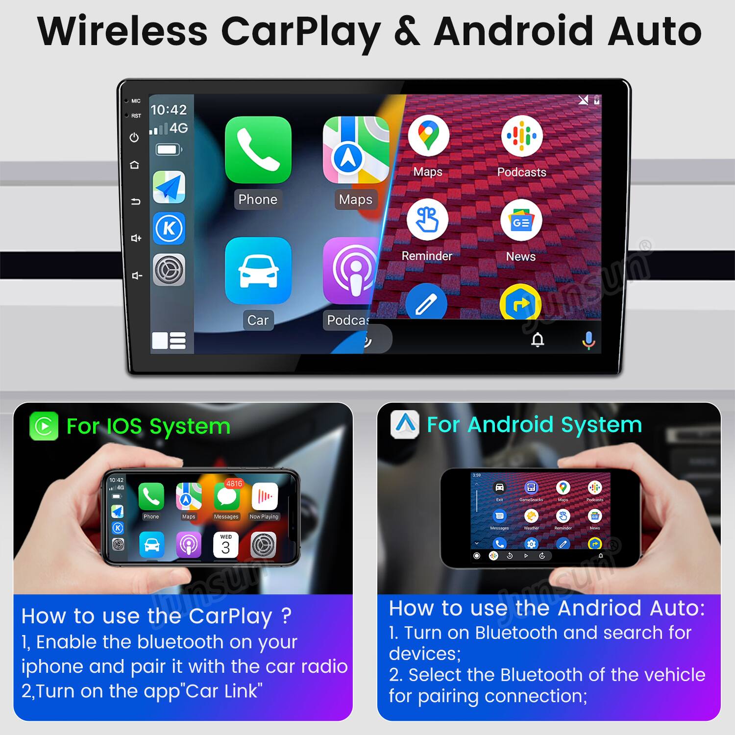 Wireless CarPlay & Android Auto

For iOS System
How to use the CarPlay?
1. Enable the bluetooth on your iphone and pair it with the car radio
2. Turn on the app "Car Link"

For Android System
How to use the Android Auto:
1. Turn on Bluetooth and search for devices;
2. Select the Bluetooth of the vehicle for pairing connection;