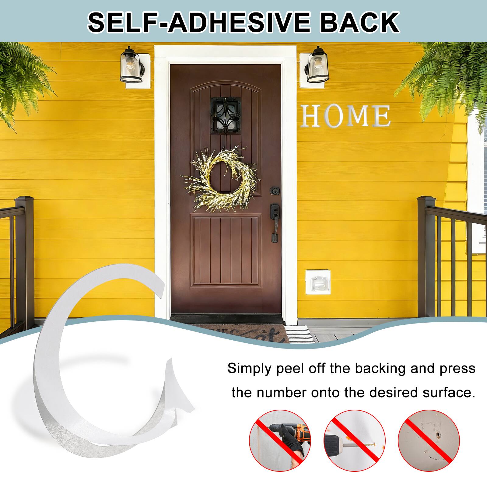 SELF-ADHESIVE BACK  
Simply peel off the backing and press the number onto the desired surface.