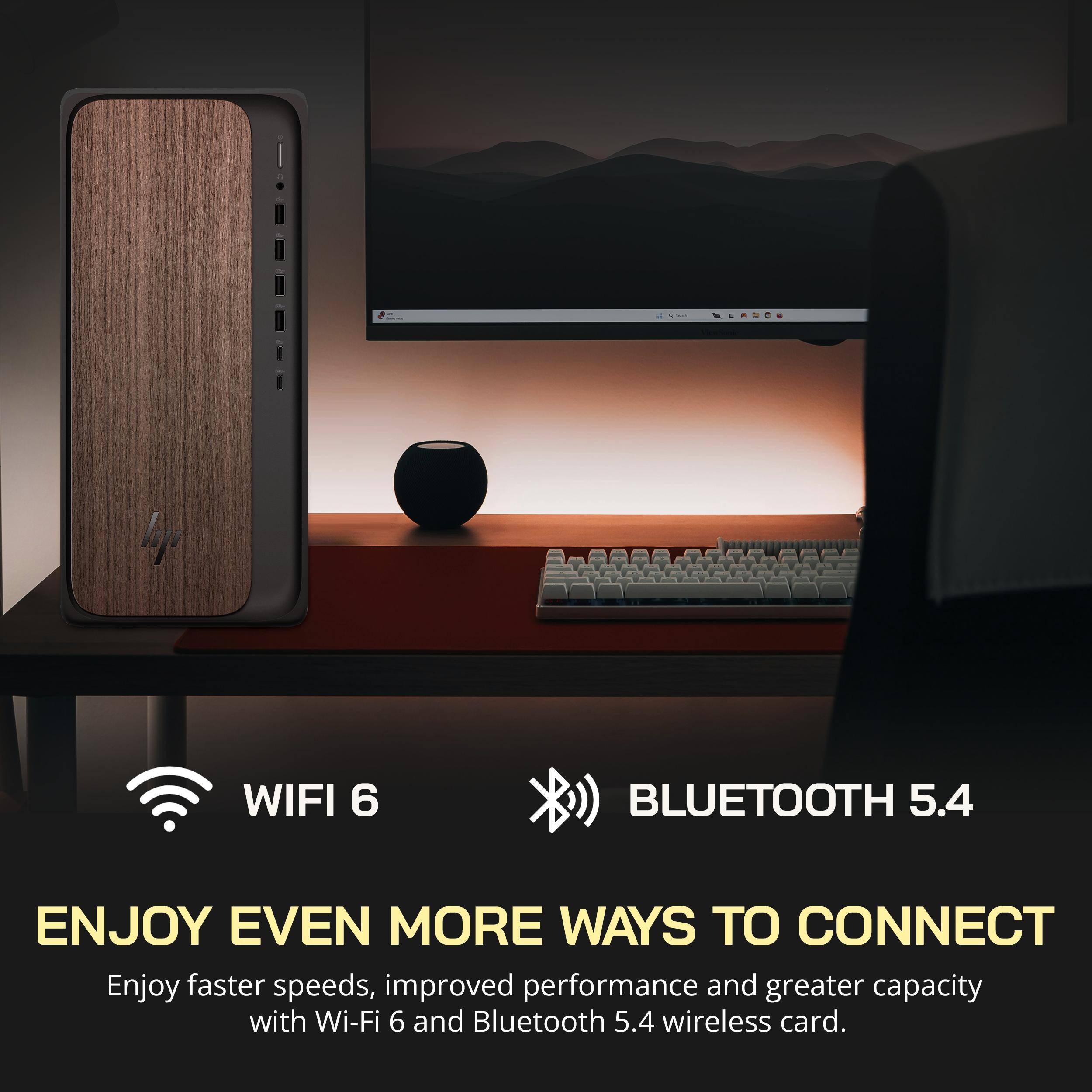 - loy WIFI 6 BLUETOOTH 5.4 ENJOY EVEN MORE WAYS TO CONNECT Enjoy faster speeds, improved performance and greater capacity with Wi-Fi 6 and Bluetooth 5.4 wireless card.