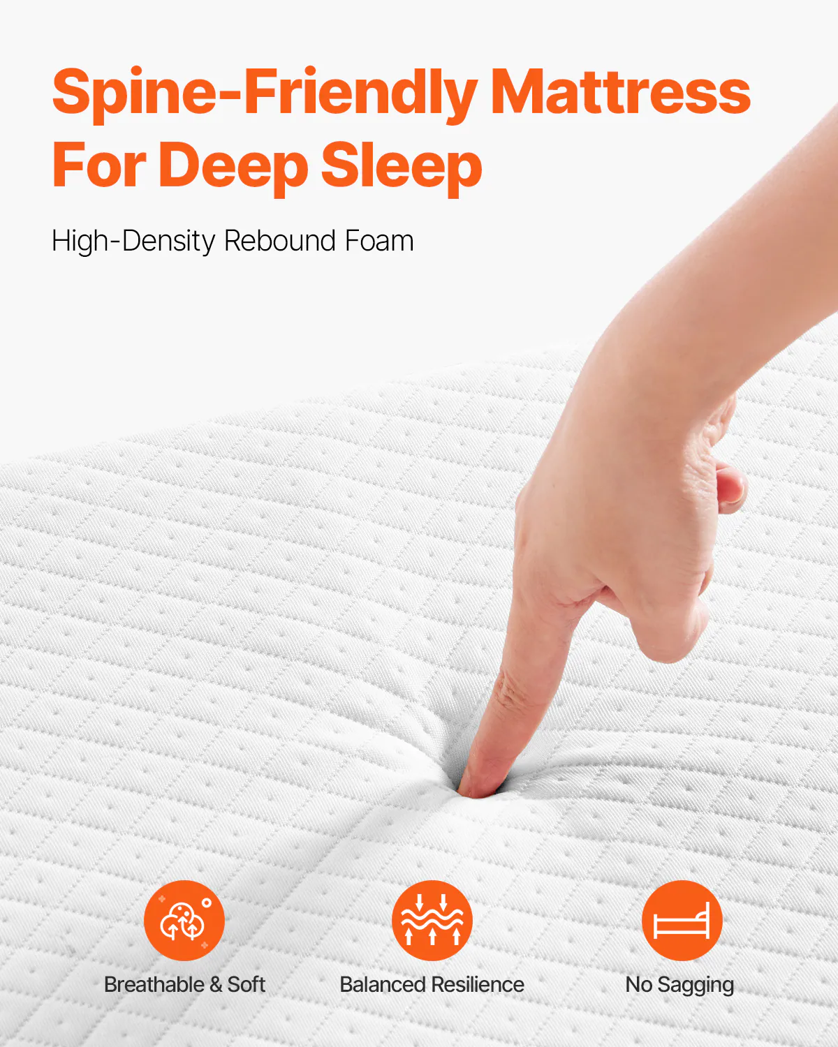 Spine-Friendly Mattress For Deep Sleep

High-Density Rebound Foam

- Breathable & Soft
- Balanced Resilience
- No Sagging