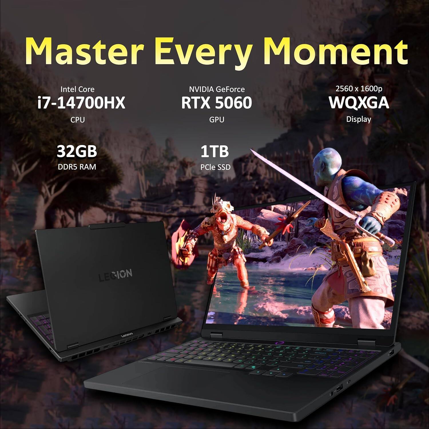 Master Every Moment

Intel Core i7-14700HX CPU

NVIDIA GeForce RTX 5060 GPU

32GB DDR5 RAM

1TB PCIe SSD

2560 x 1600p WQXGA Display

LEGION