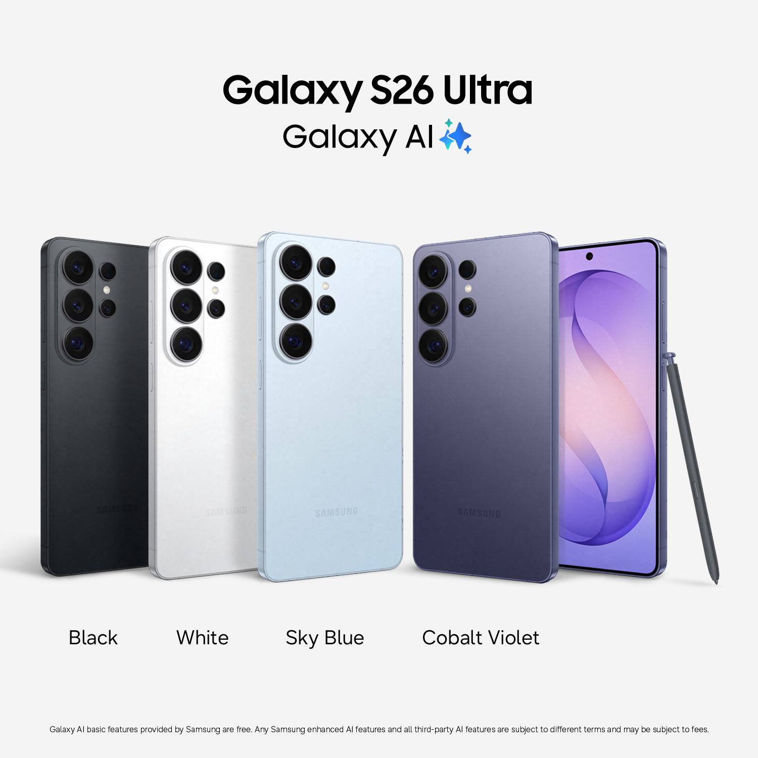 Galaxy S26 Ultra
Galaxy AI
Black
White
Sky Blue
Cobalt Violet
Galaxy AI basic features provided by Samsung are free. Any Samsung enhanced AI features and all third-party AI features are subject to different terms and may be subject to fees.