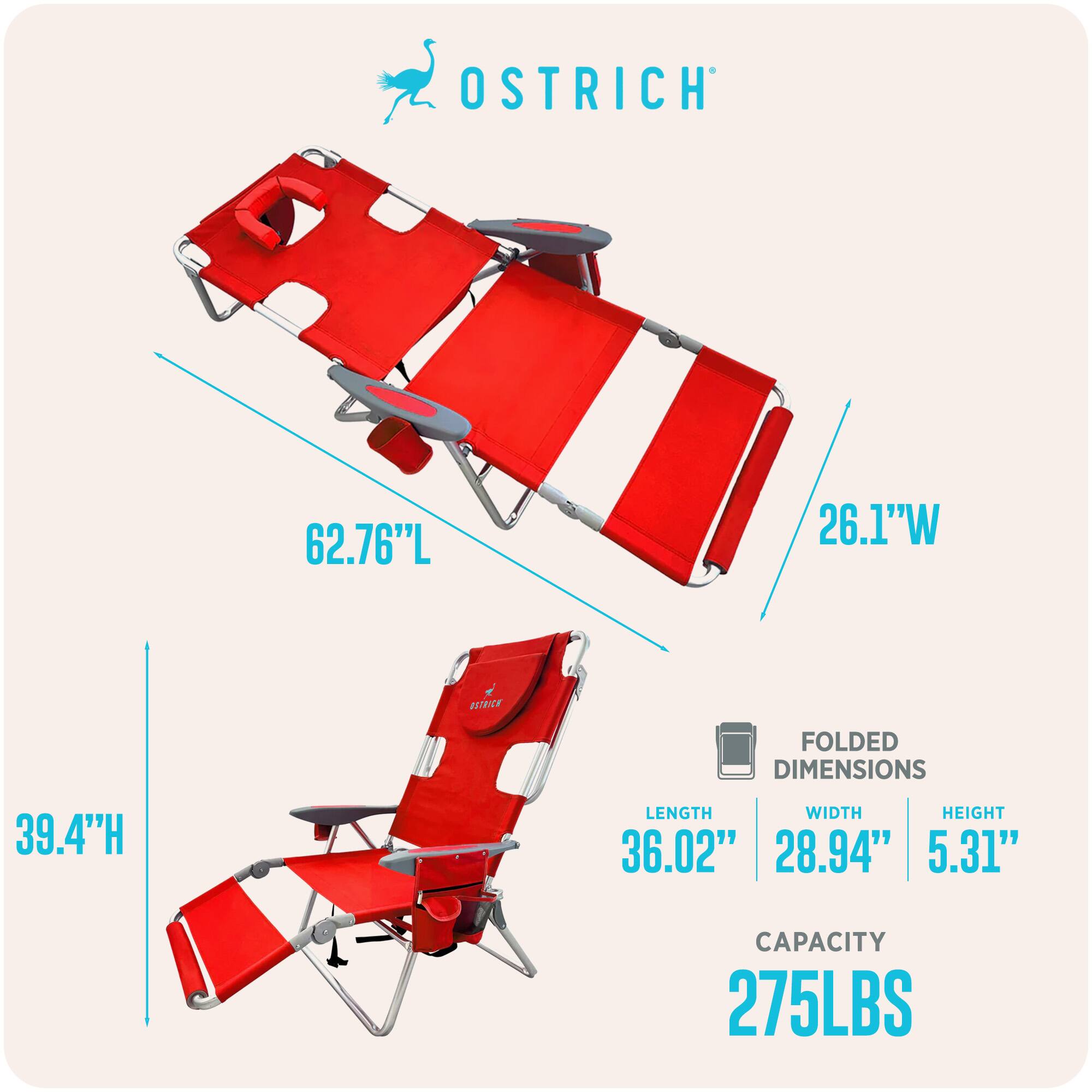 OSTRICH  
62.76"L x 26.1"W x 39.4"H  
Folded Dimensions: 36.02"L x 28.94"W x 5.31"H  
Capacity: 275LBS
