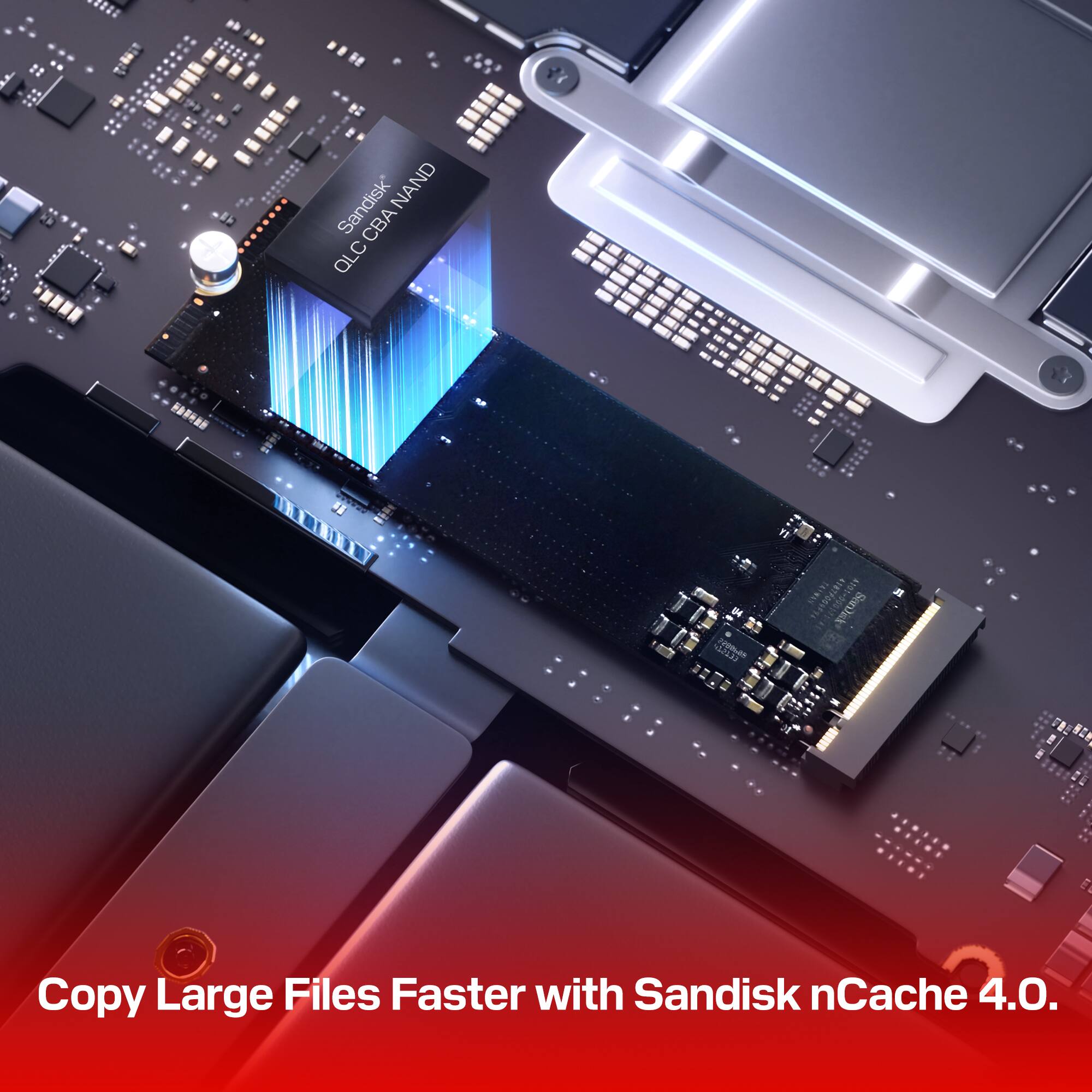 Sandisk NAND  
QLC CBAVAND  

Copy Large Files Faster with Sandisk nCache 4.0.