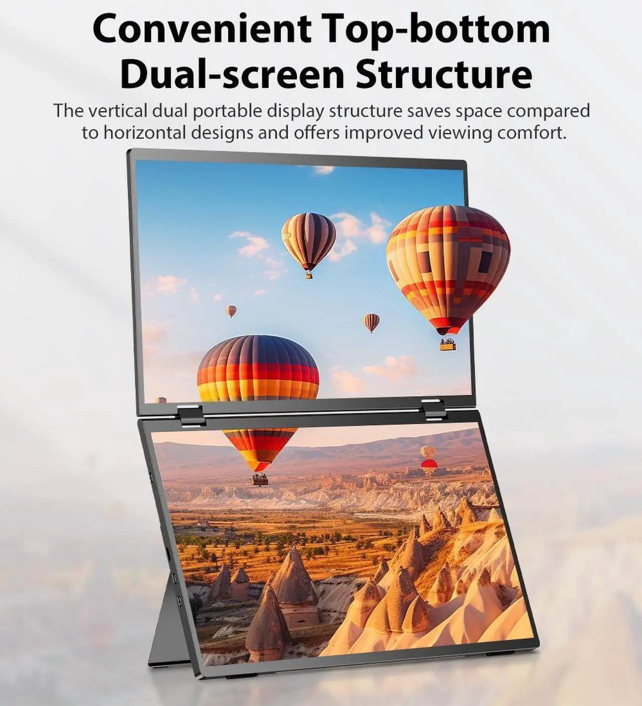Convenient Top-bottom Dual-screen Structure

The vertical dual portable display structure saves space compared to horizontal designs and offers improved viewing comfort.