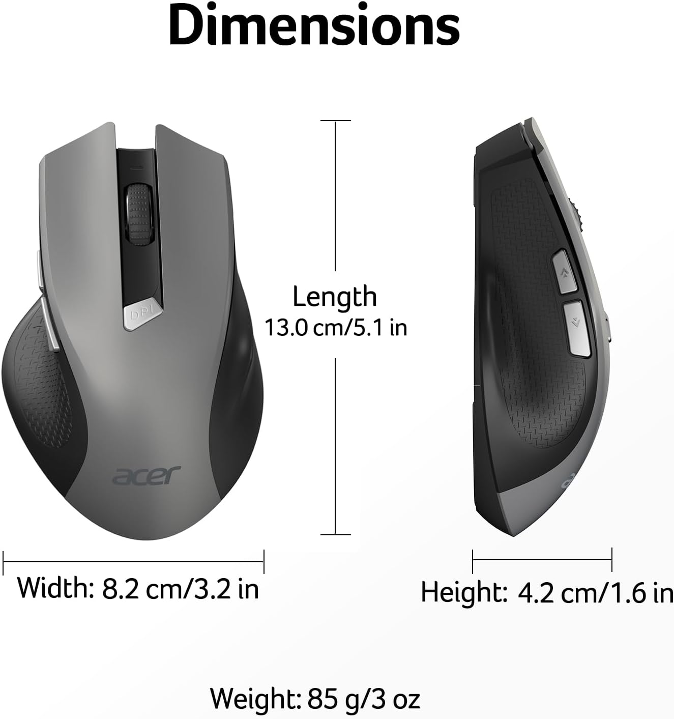 Dimensions  
Length: 13.0 cm/5.1 in  
Width: 8.2 cm/3.2 in  
Height: 4.2 cm/1.6 in  
Weight: 85 g/3 oz