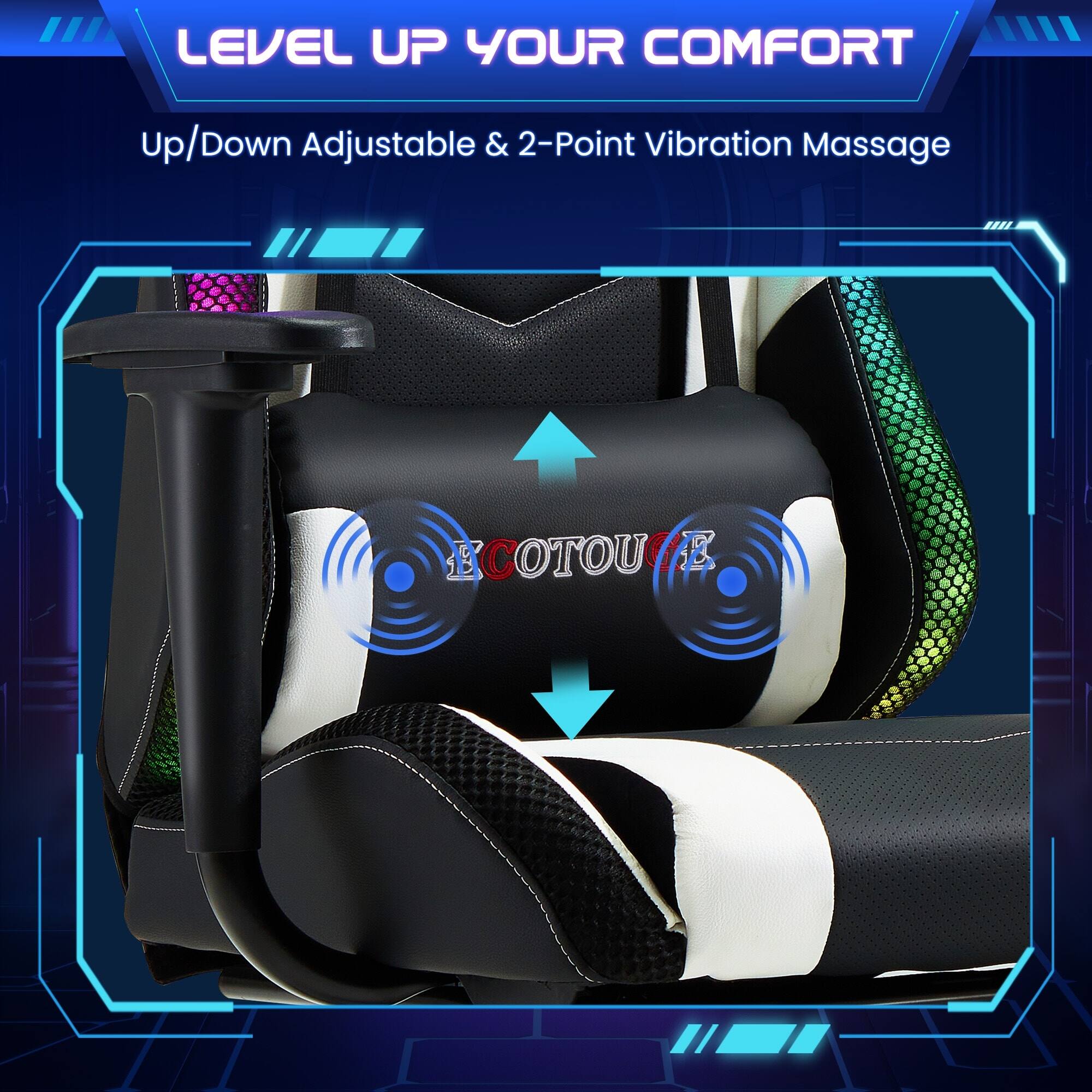 LEVEL UP YOUR COMFORT  
Up/Down Adjustable & 2-Point Vibration Massage