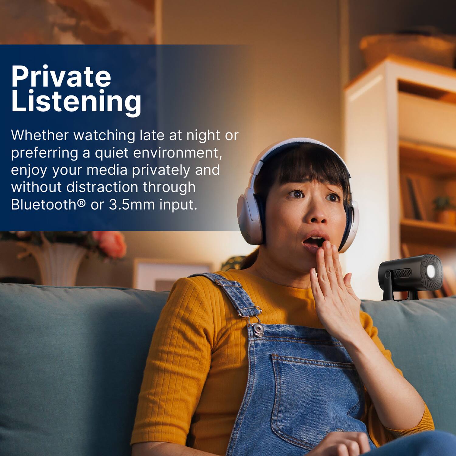 Private Listening

Whether watching late at night or preferring a quiet environment, enjoy your media privately and without distraction through Bluetooth® or 3.5mm input.