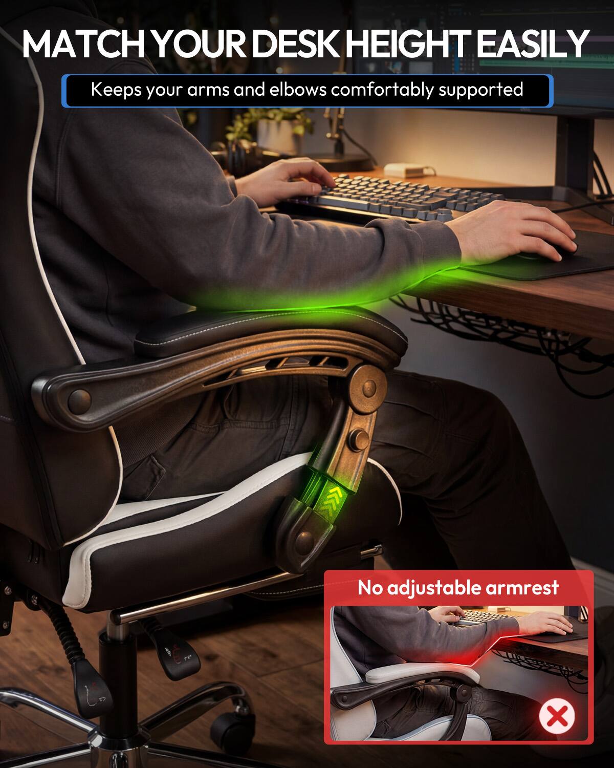 MATCH YOUR DESK HEIGHT EASILY  
Keeps your arms and elbows comfortably supported

No adjustable armrest