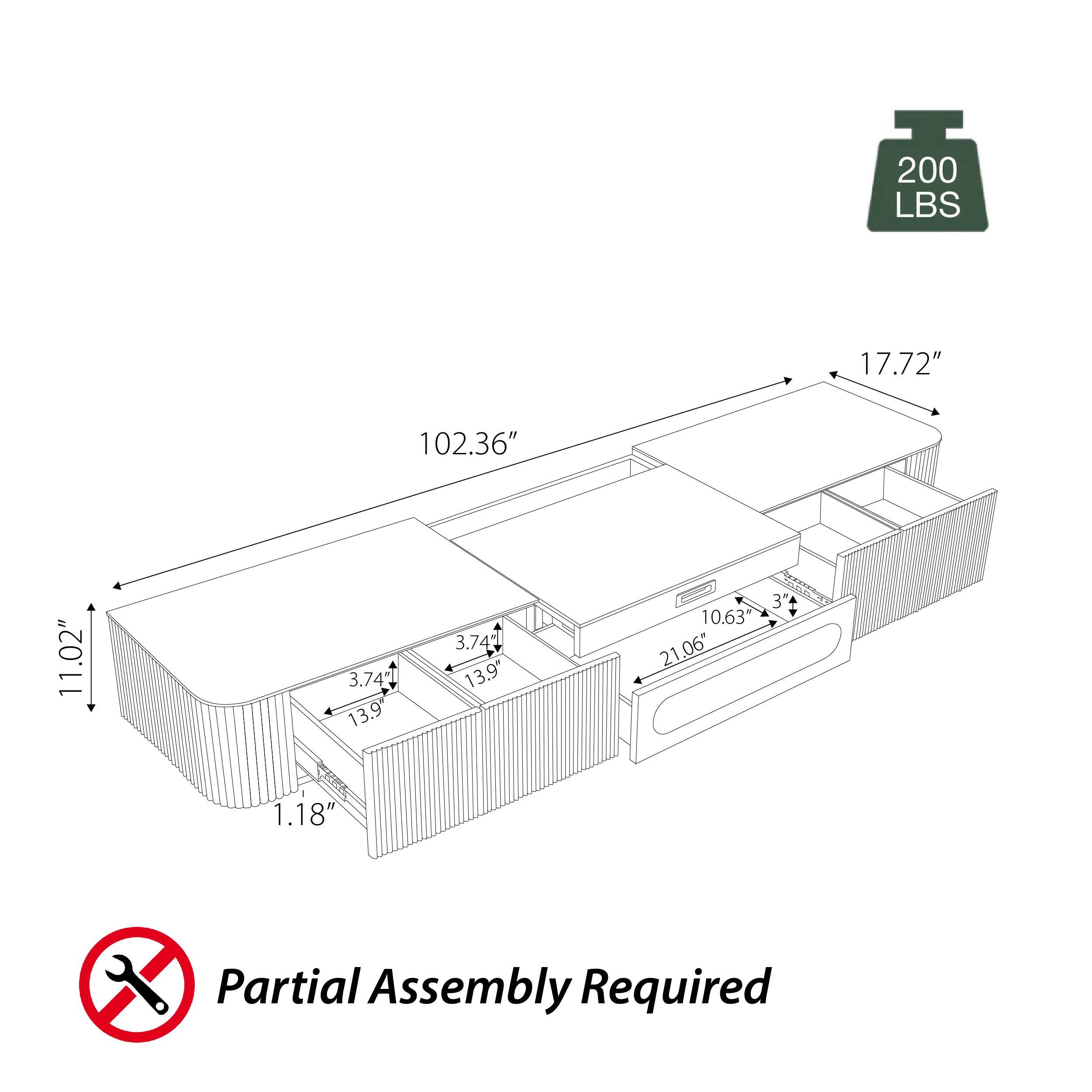 200 LBS  
17.72"  
102.36"  
11.02"  
3.74"  
13.9"  
10.63"  
21.06"  
1.18"  
Partial Assembly Required